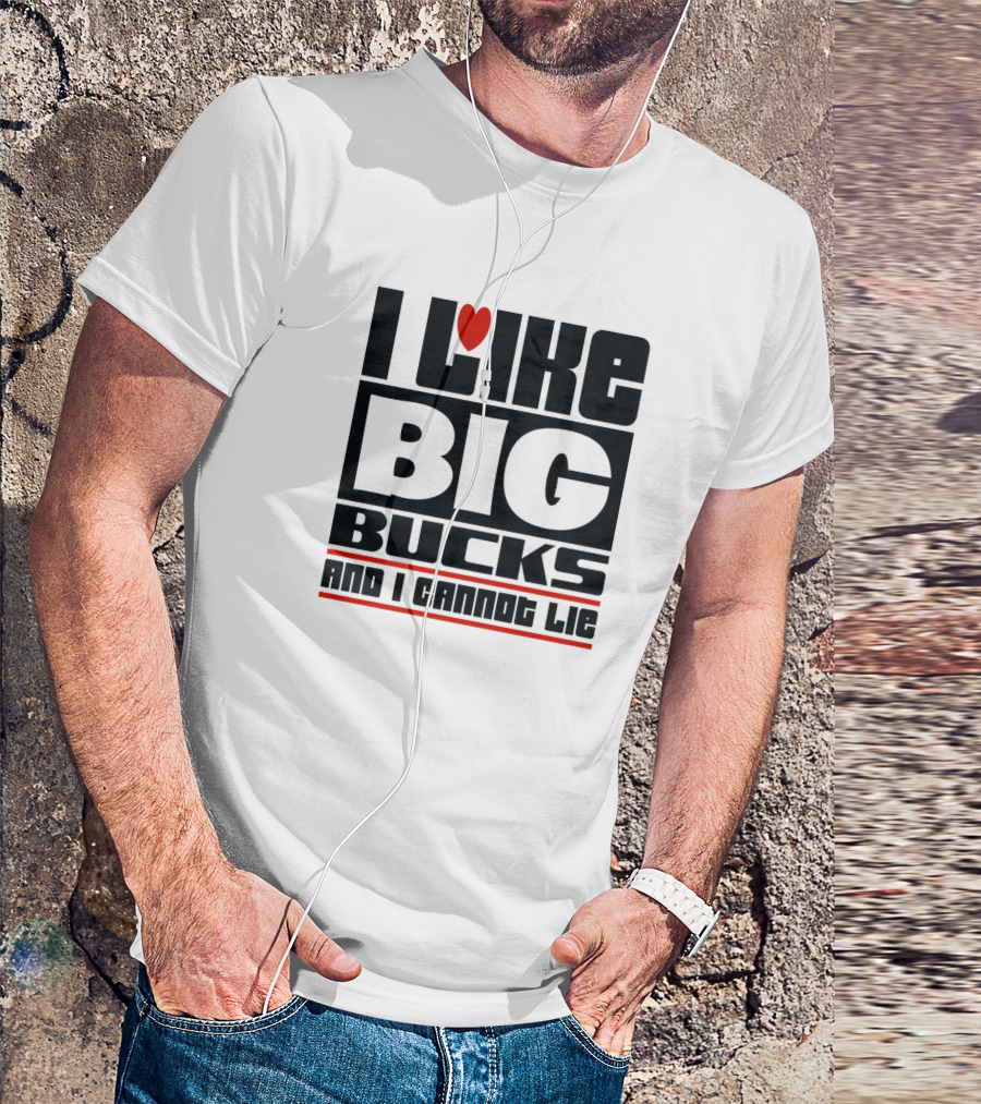 I Like Big Bucks And I Cannot Lie Heart Icon Block Text T-Shirt