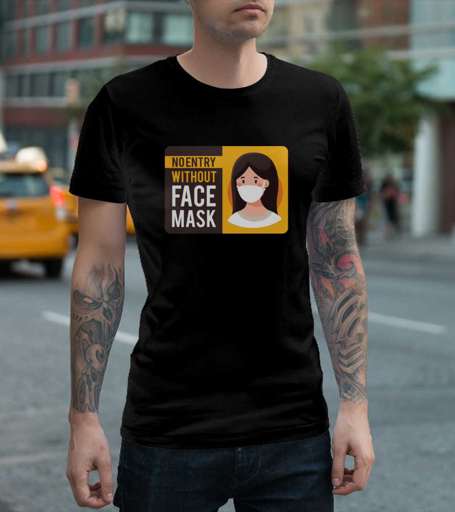 No Entry Without Face Mask Sign With Masked Woman T-Shirt