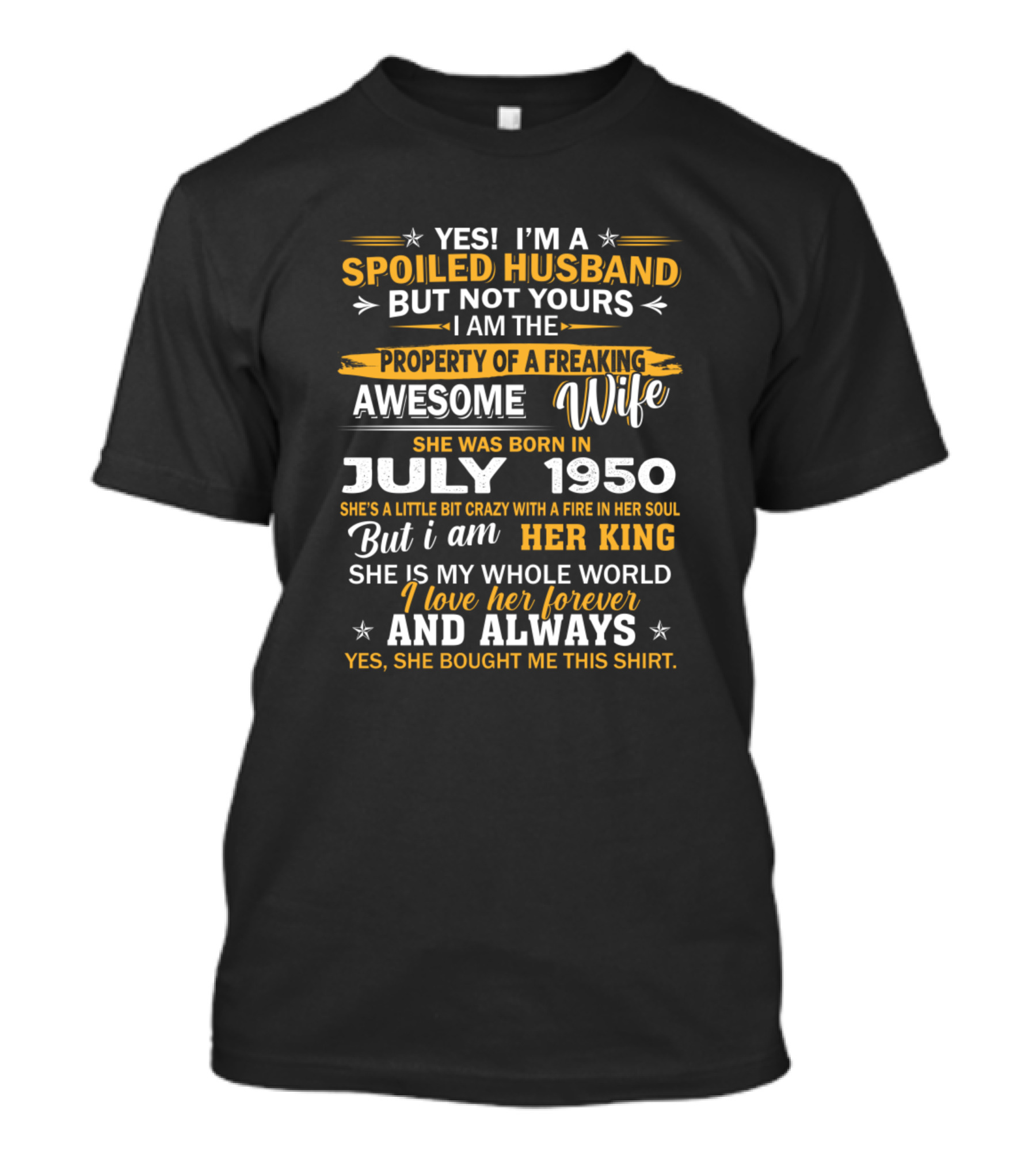 Spoiled Husband Awesome Wife Born July 1950 King Love Forever T-Shirt