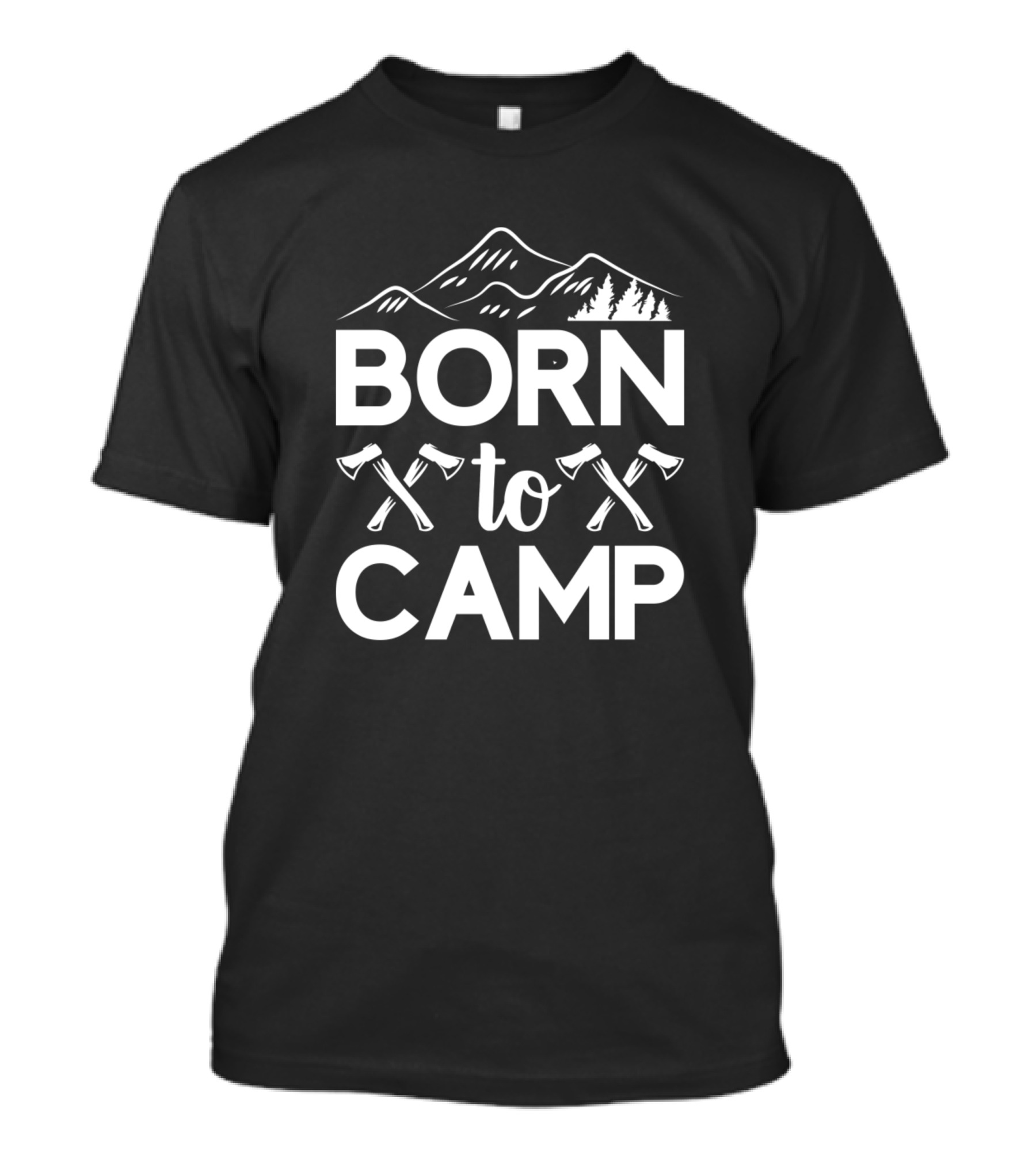 Born To Camp Mountains Axes Trees T-Shirt