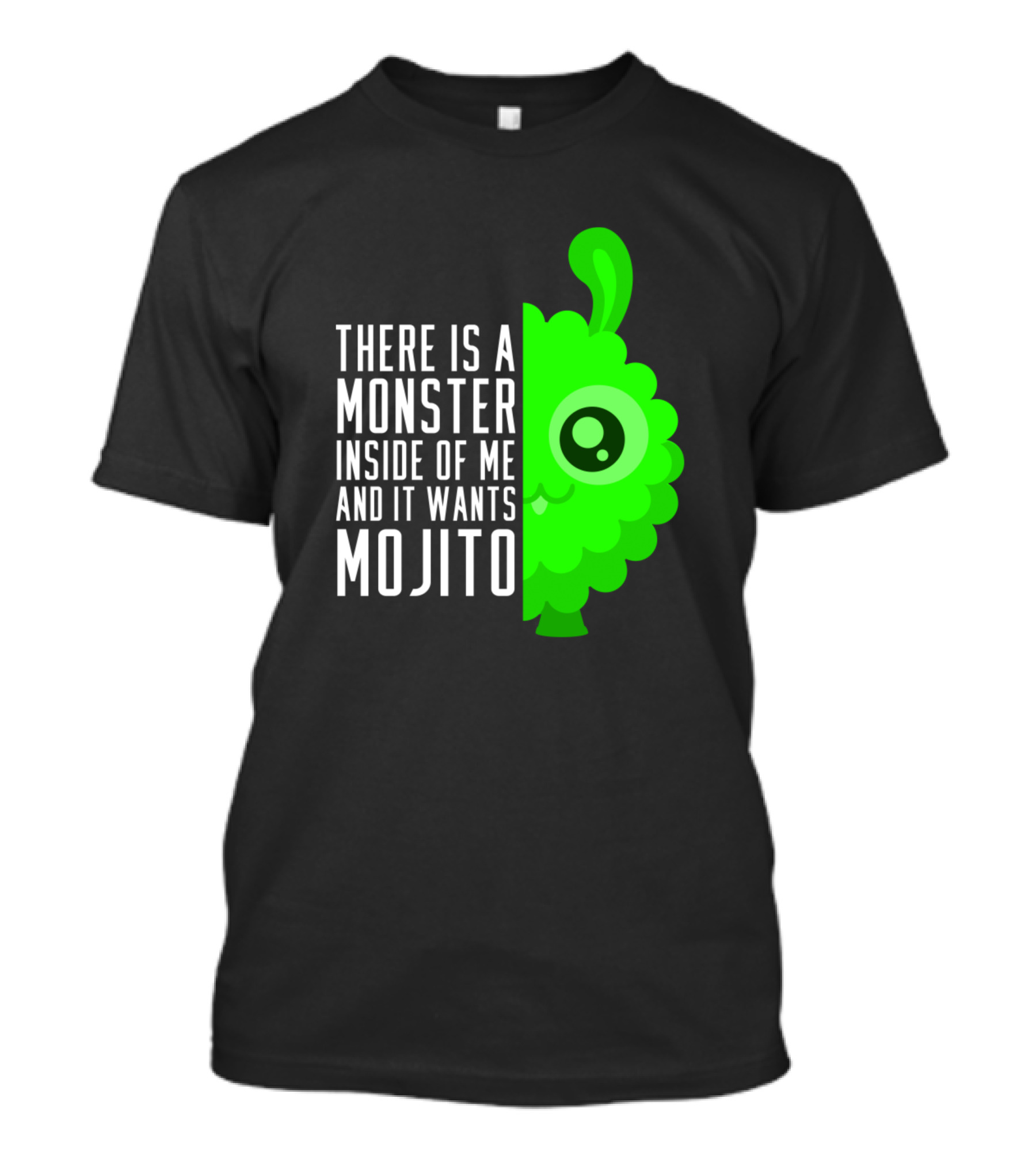 There Is A Monster Inside Of Me And It Wants Mojito T-Shirt