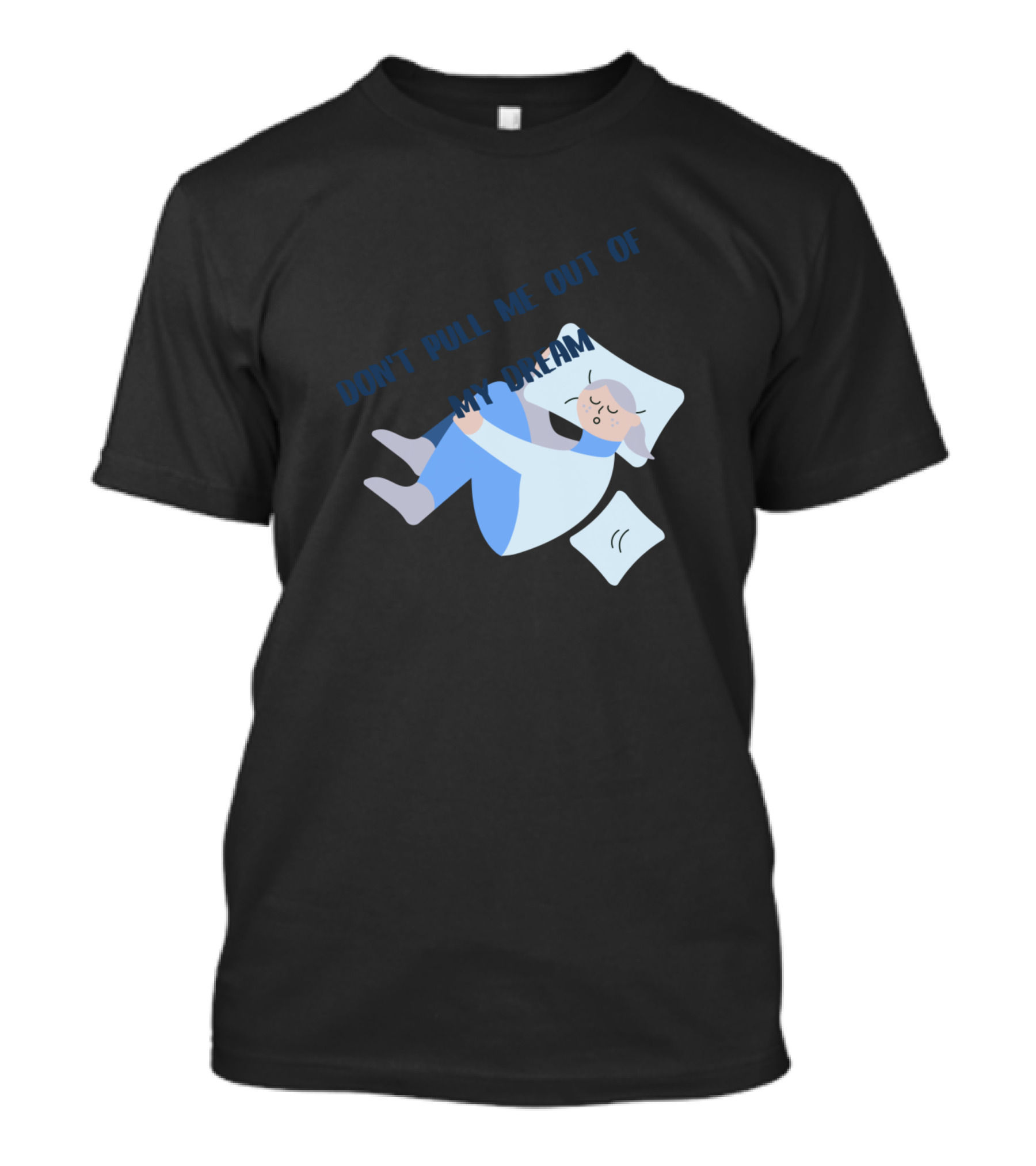 Don't Pull Me Out Of My Dream Sleepy Cartoon Pajama T-Shirt