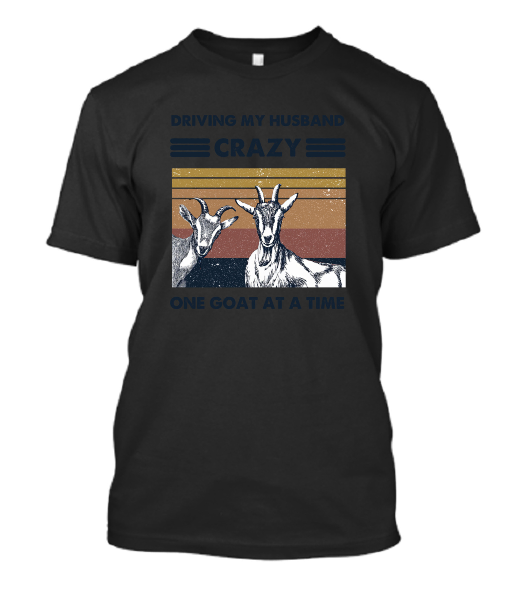 Driving My Husband Crazy With Goats Retro-Style One Goat At A Time T-Shirt