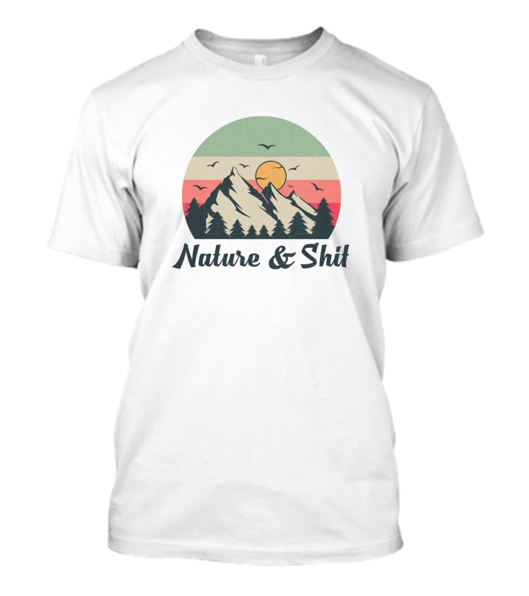 Nature And Shit Funny Camping Hiking Backpacking Mountains Retro Sunset T-Shirt