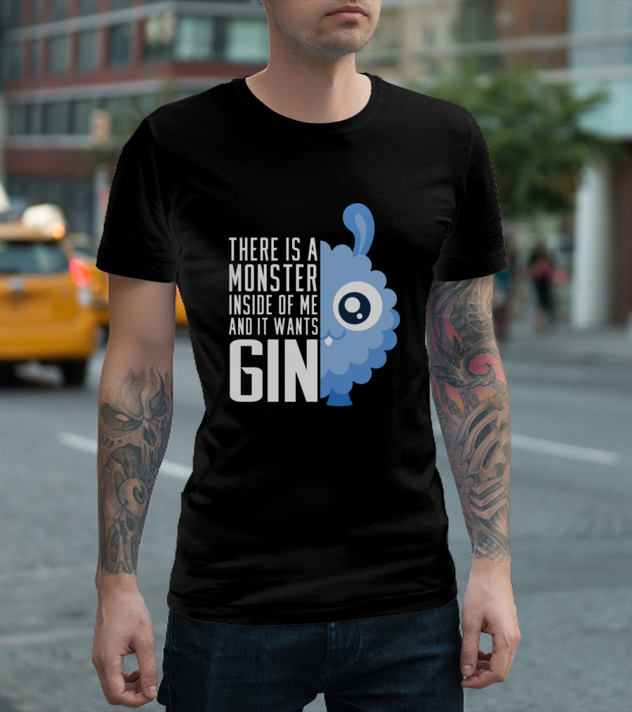 There Is a Monster Inside of Me and It Wants Gin T-Shirt