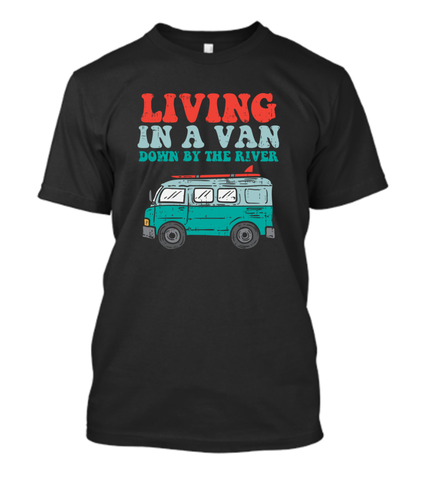 Living In A Van Down By The River Nomad Road Trip Adventure T-Shirt