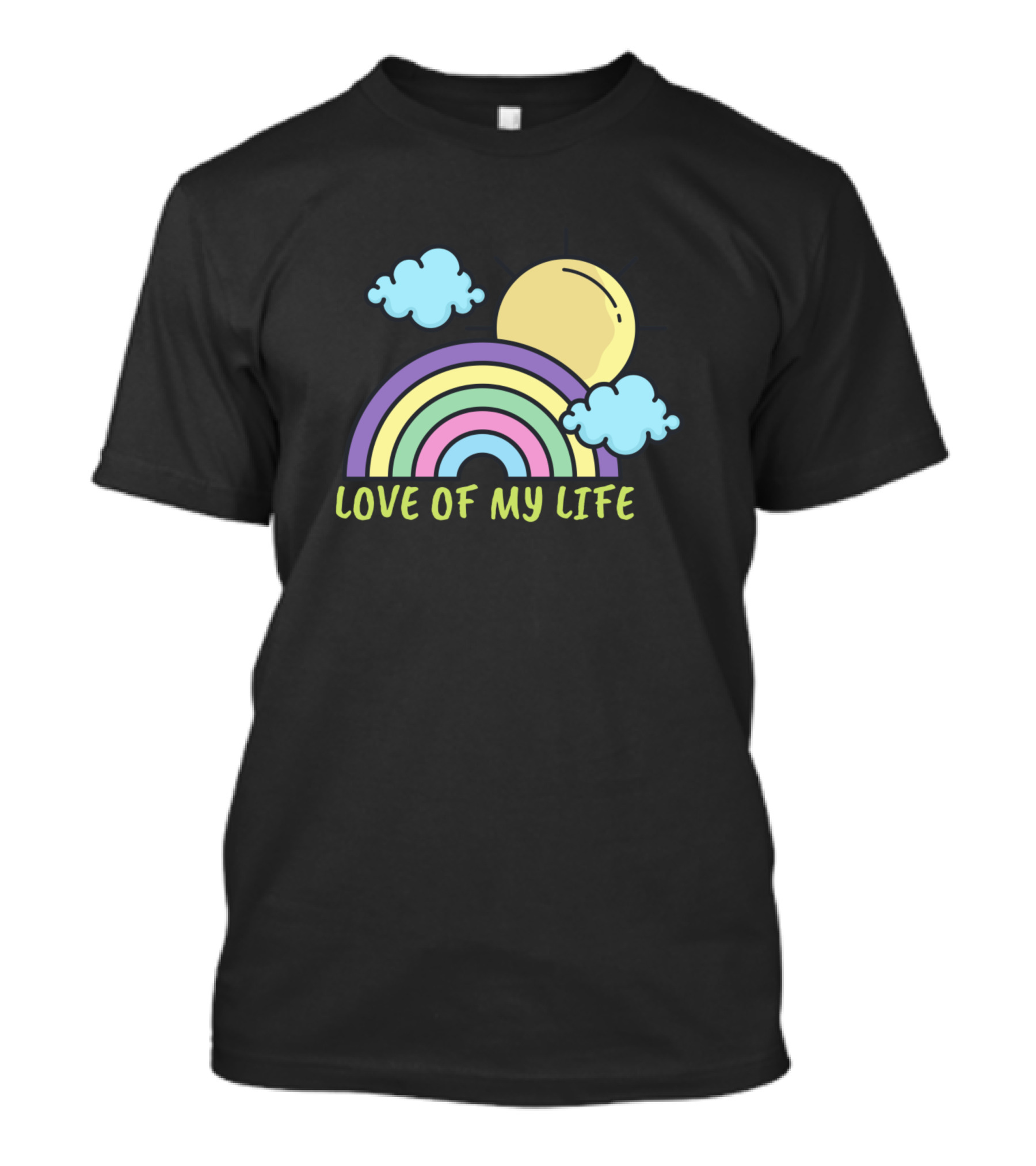 LOVE OF MY LIFE Rainbow Sun And Clouds T-Shirt