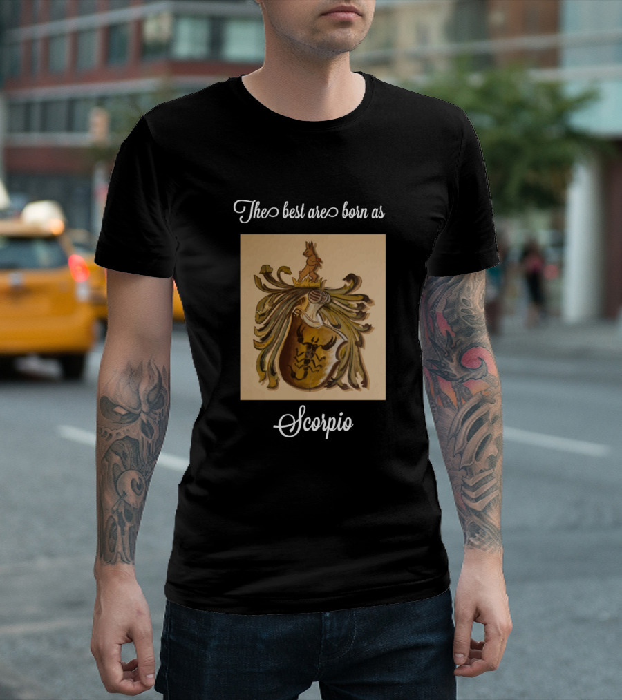 The Best Are Born As Scorpio Zodiac Symbol and Artful T-Shirt