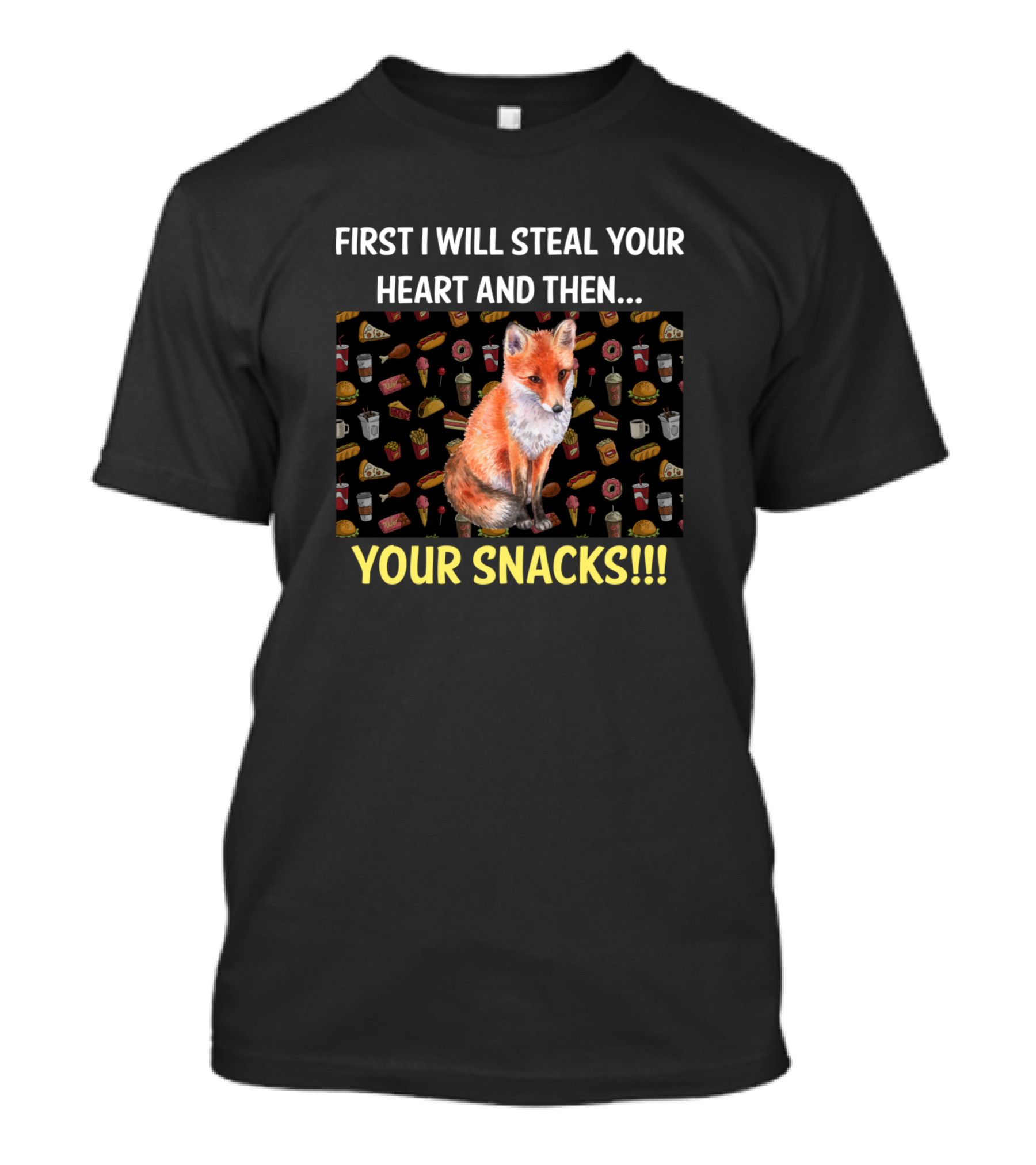 First I Will Steal Your Heart And Then Your Snacks Fox T-Shirt