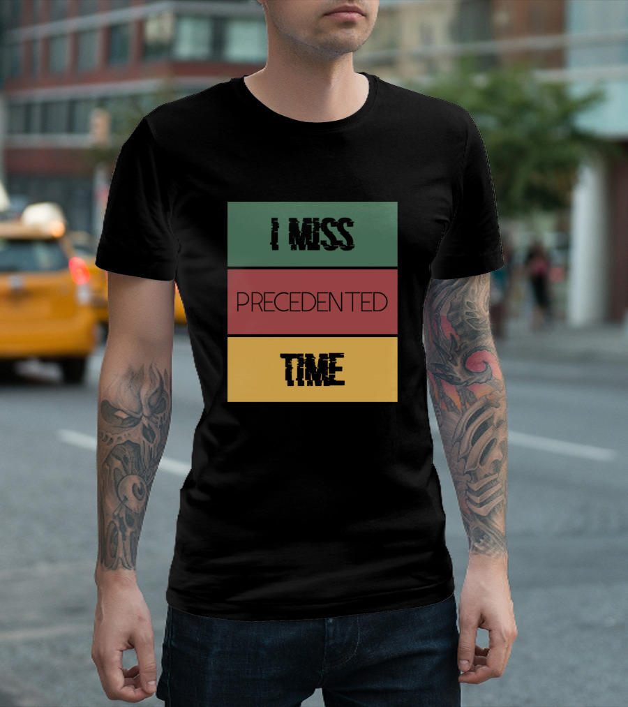 I Miss Precedented Time Block Colors T-Shirt