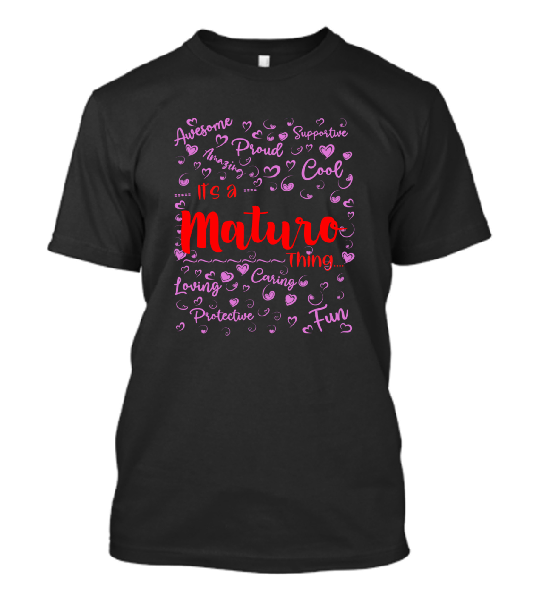 Awesome Proud Supportive Cool It's A Maturo Thing Loving Caring Protective Fun Surname Family Name Birthday T-Shirt