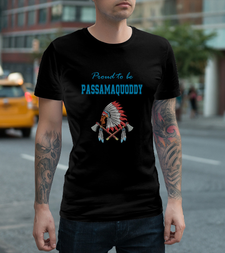 Proud to Be Passamaquoddy Native American Headdress and Tomahawk T-Shirt