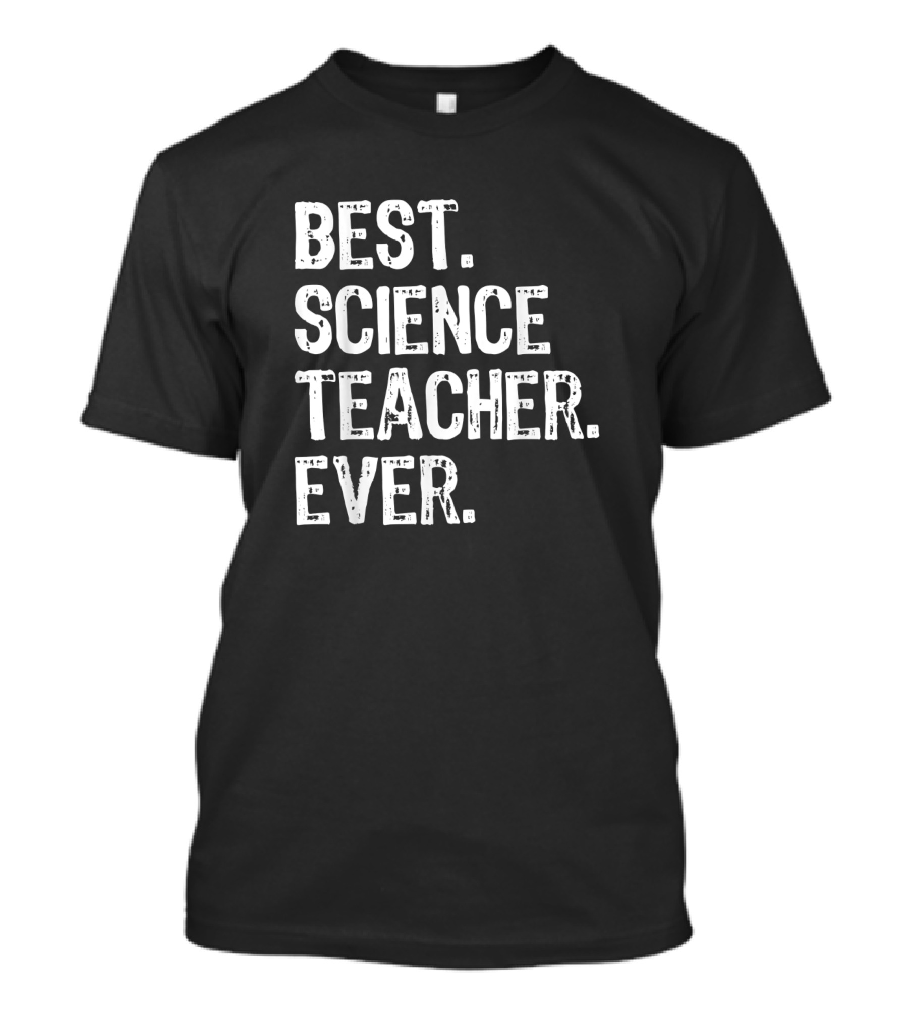 Best Science Teacher Ever Science Educator Appreciation T-Shirt