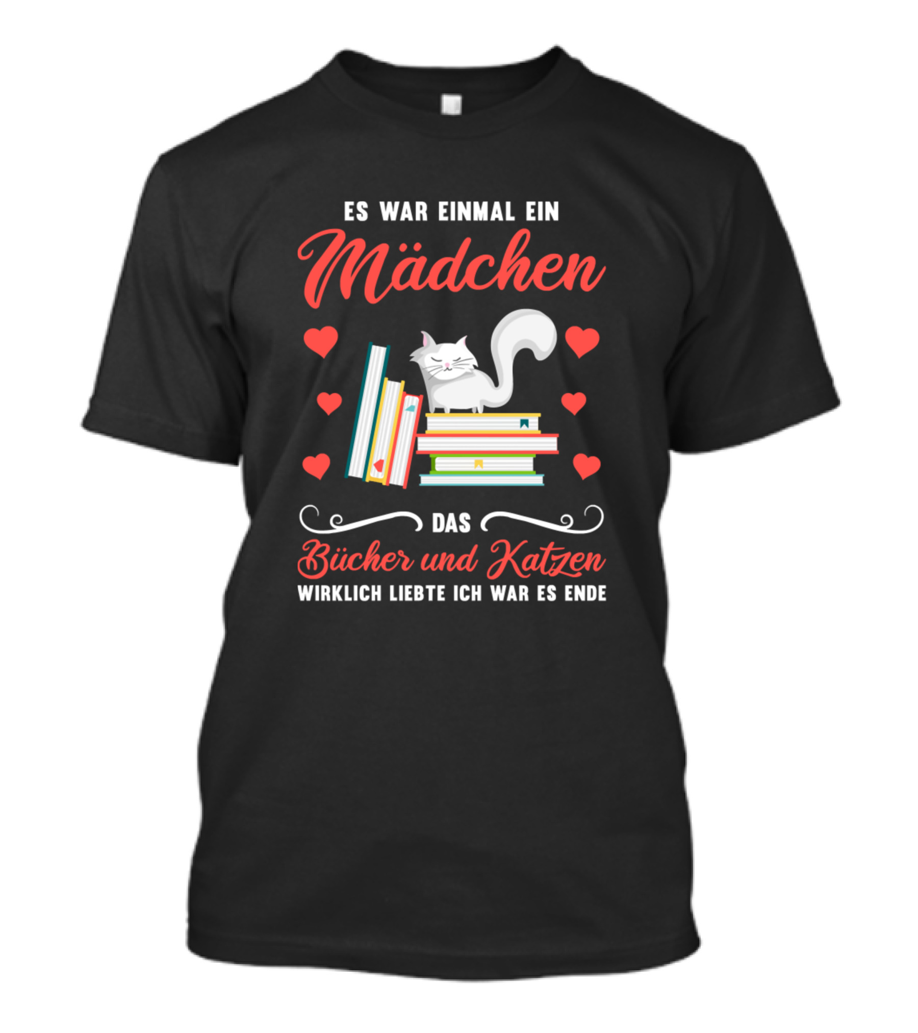 Es War Einmal Ein Mädchen Das Bücher Und Katzen Wirklich Liebte Ich War Es Ende T-Shirt