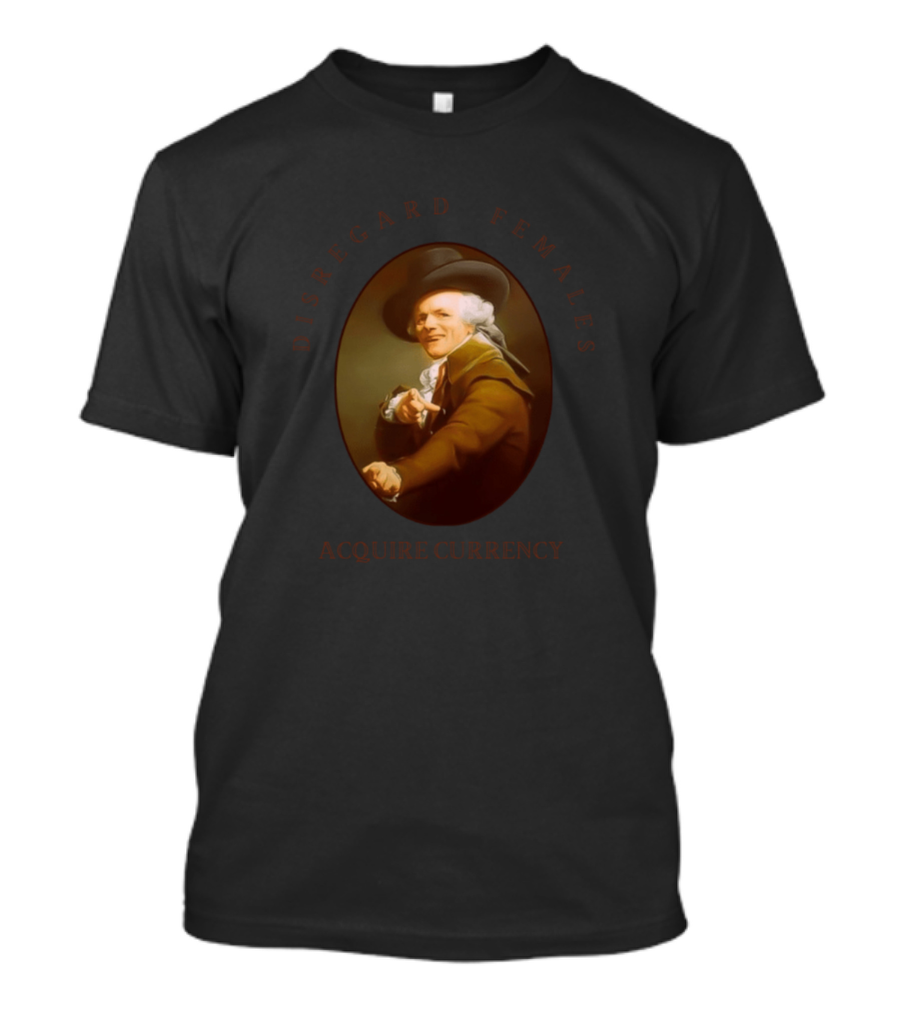 Disregard Females Acquire Currency Meme Art Gentleman Gesture T-Shirt
