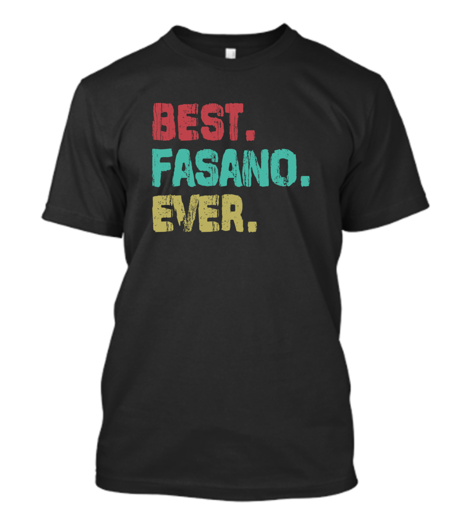 BEST FASANO EVER Name Birthday Middle Name T-Shirt