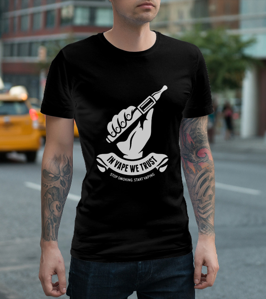 In Vape We Trust Stop Smoking Start Vaping Hand Holding Vape T-Shirt