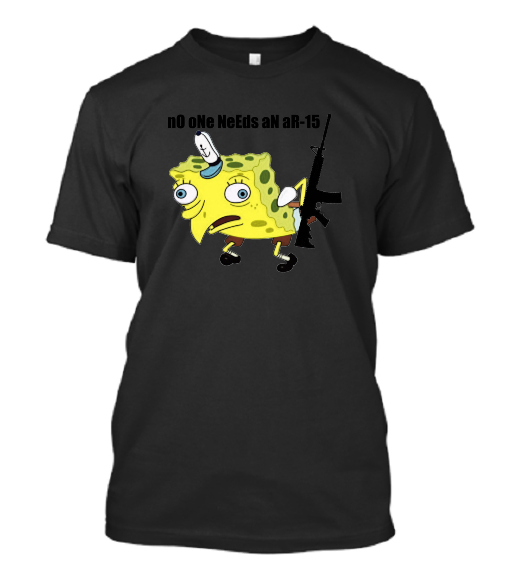 NO ONe NeEds AN AR-15 SpongeBob Mocking Meme T-Shirt