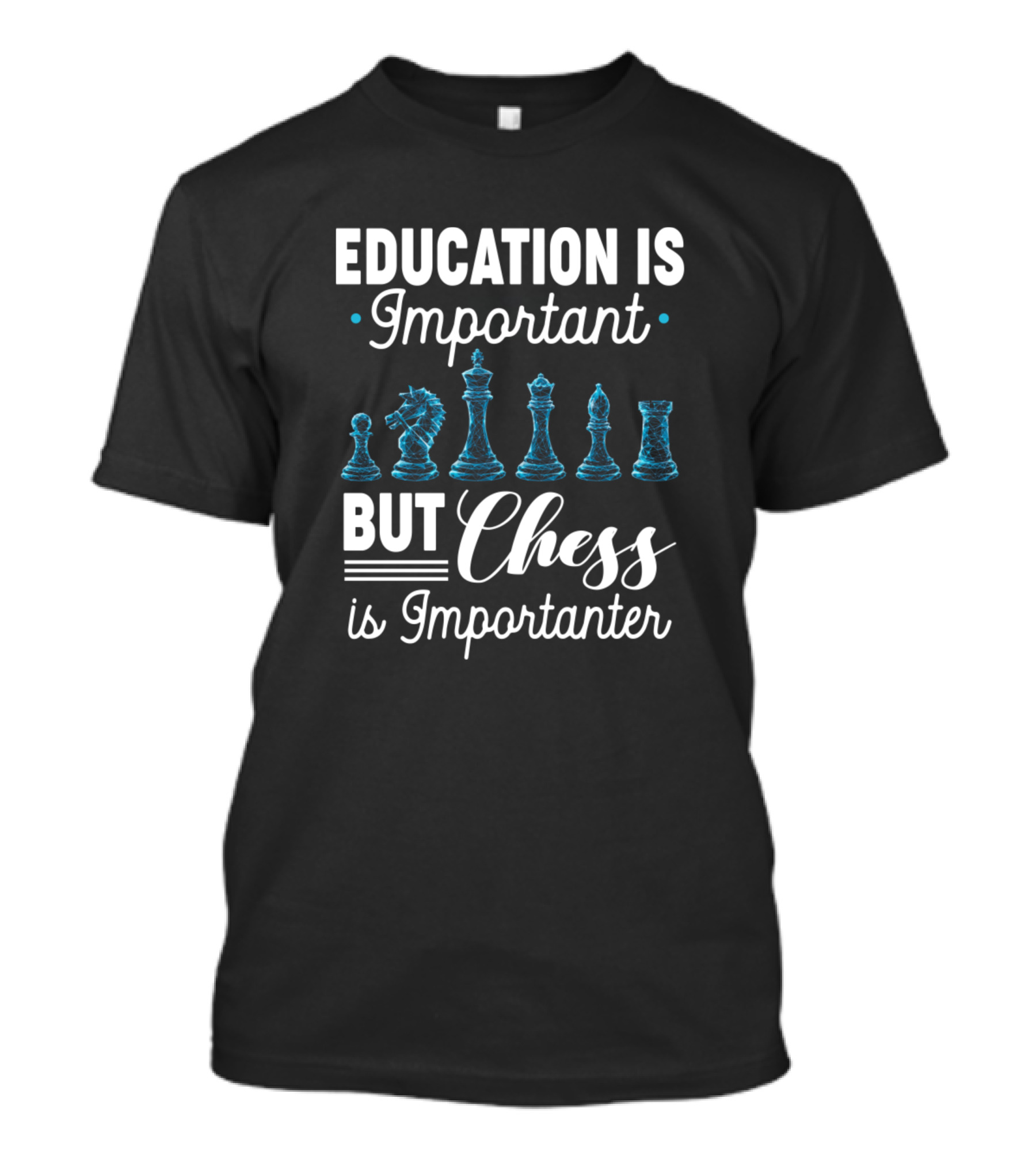 Education Is Important But Chess Is Importanter T-Shirt