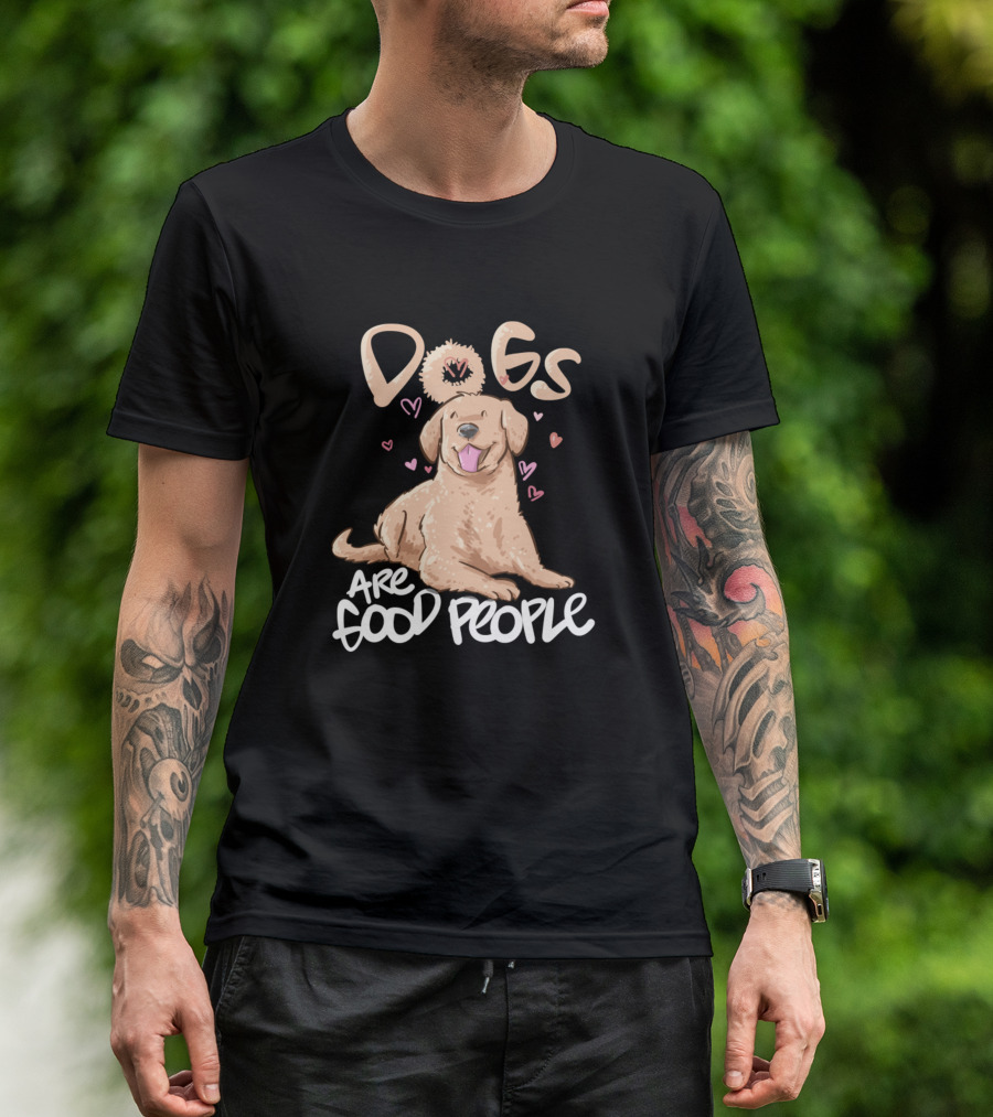 Dogs Are Good People Pet Lover Dog Quote Vet T-Shirt