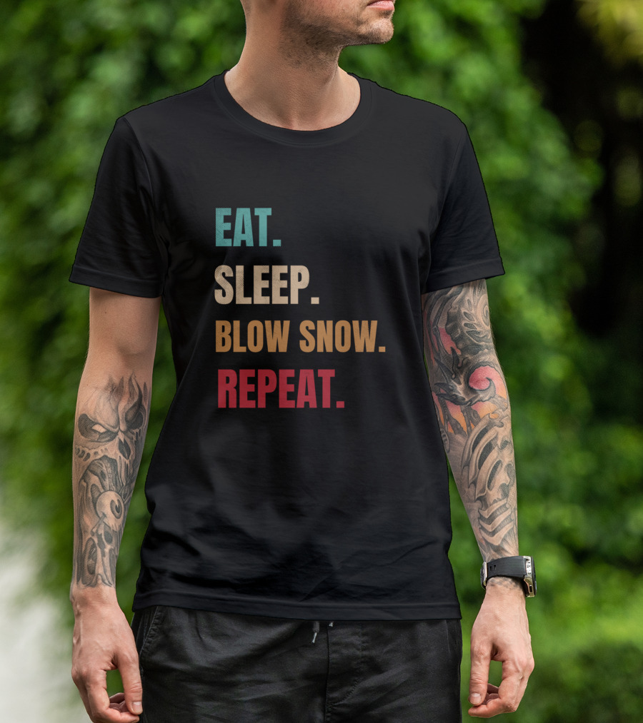 Eat Sleep Blow Snow Repeat Snow Blowing T-Shirt