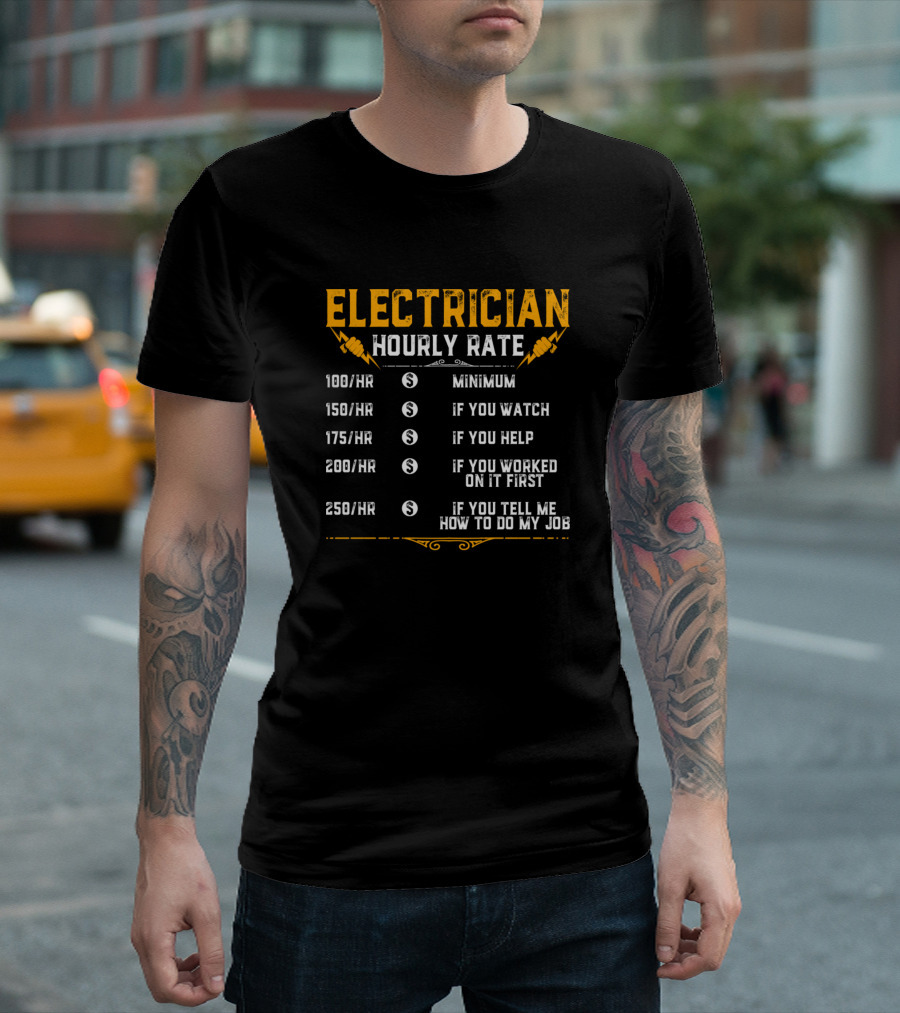 Electrician Hourly Rate Minimum If You Watch Help Worked First Tell Job Funny Cute T-Shirt