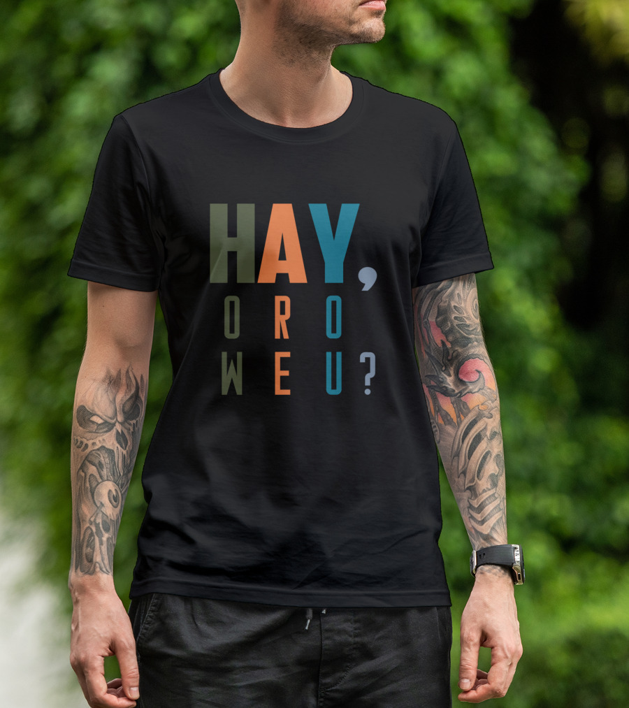 HAY HOW ARE YOU? T-Shirt