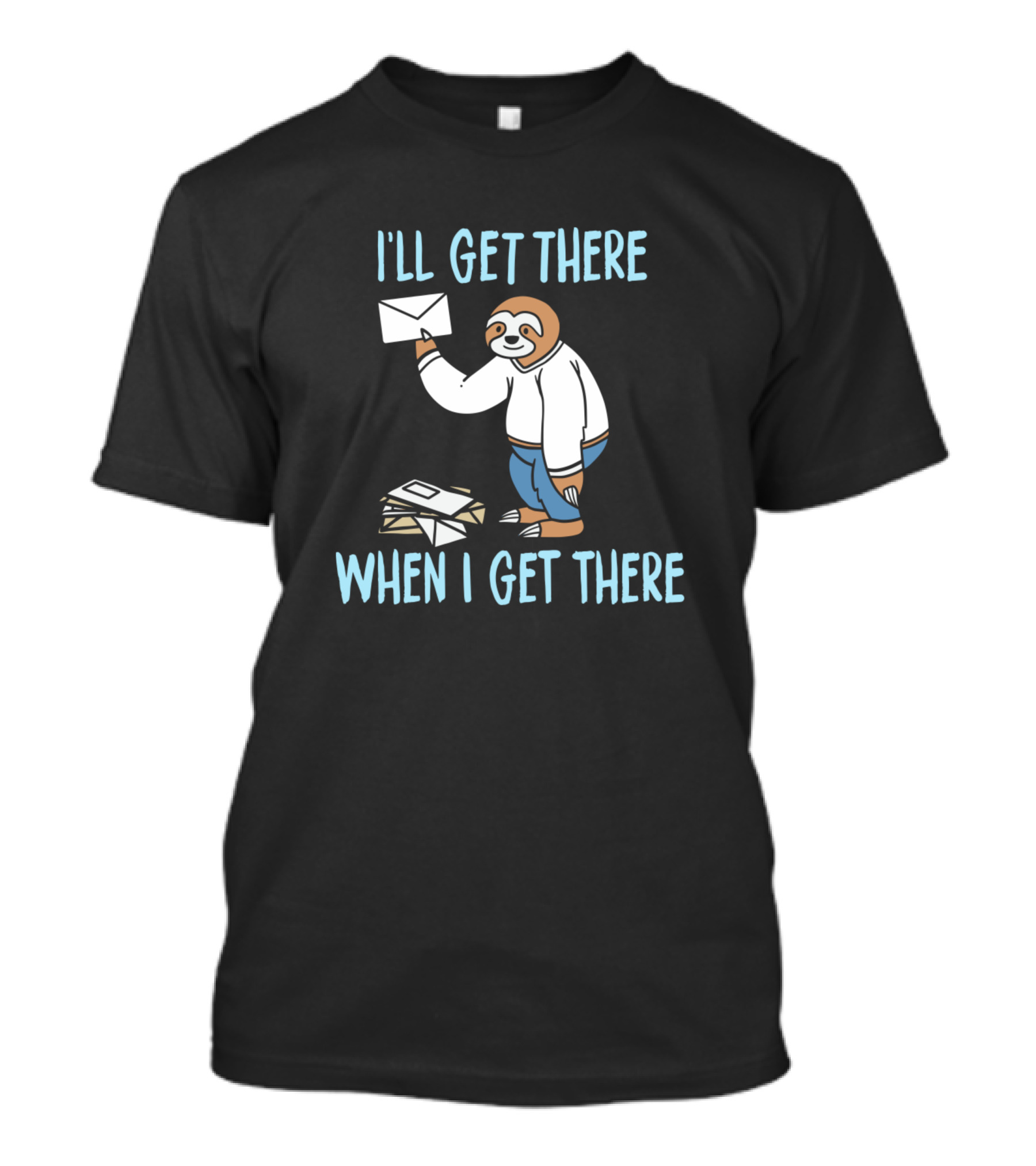 I'll Get There When I Get There Sloth Delivering Mail T-Shirt