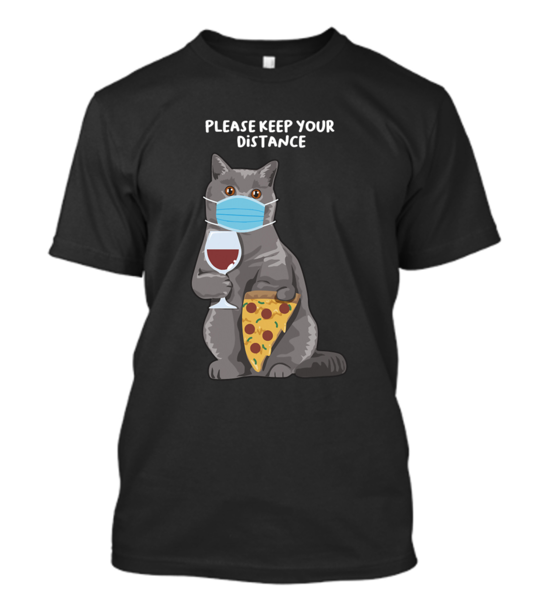Please Keep Your Distance British Short Hair Kitten Wearing Mask Pizza Wine T-Shirt