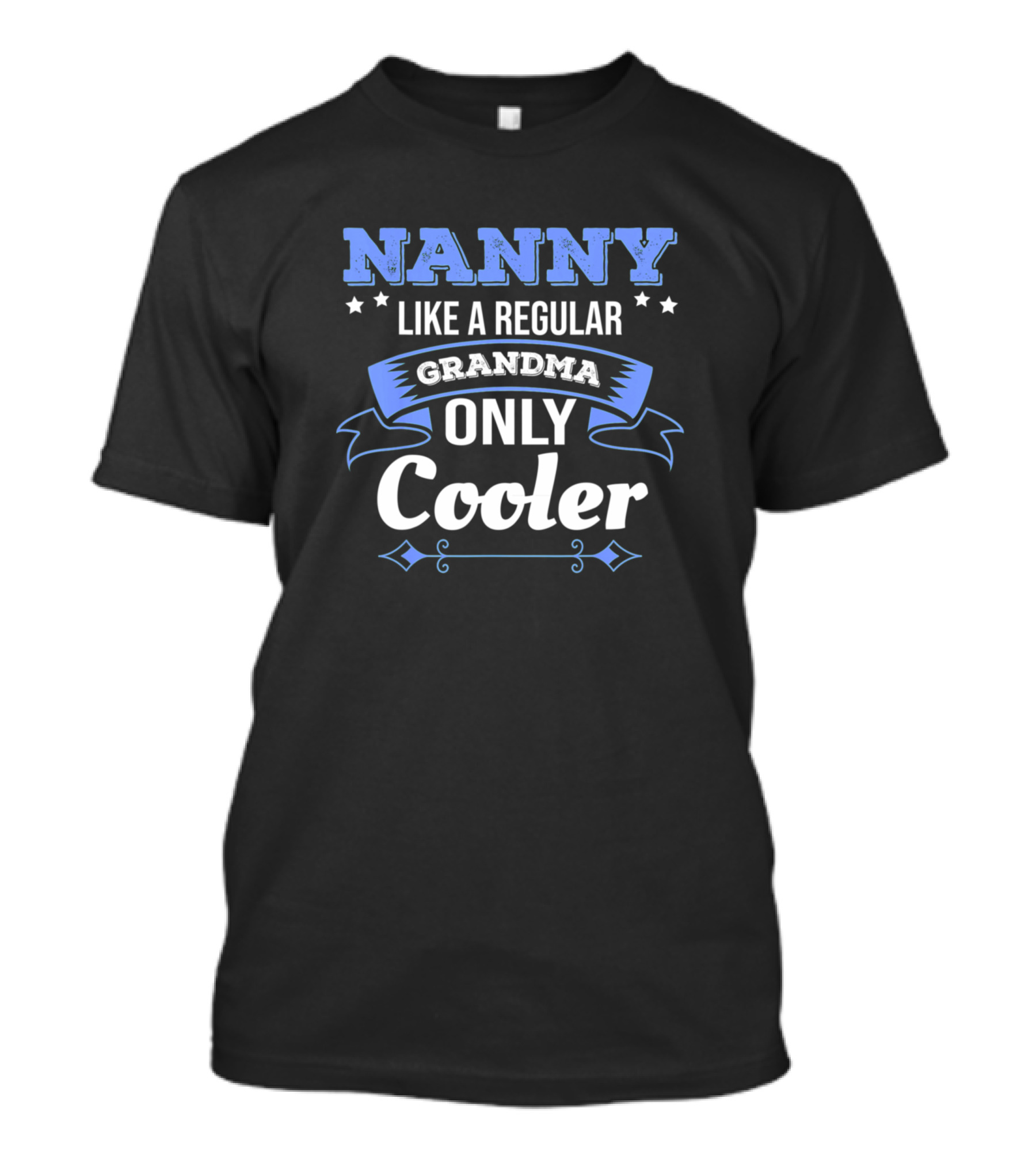 Nanny Like A Regular Grandma Only Cooler T-Shirt