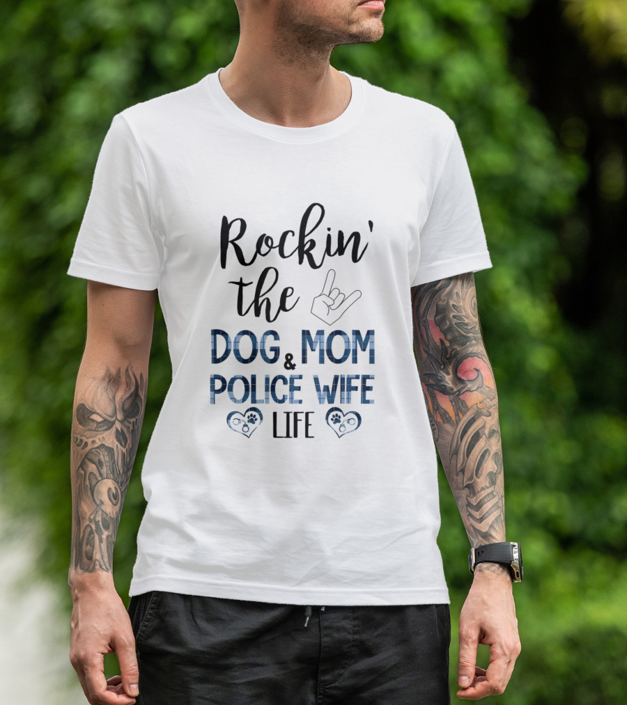 Rockin' The Dog Mom And Police Wife Life T-Shirt