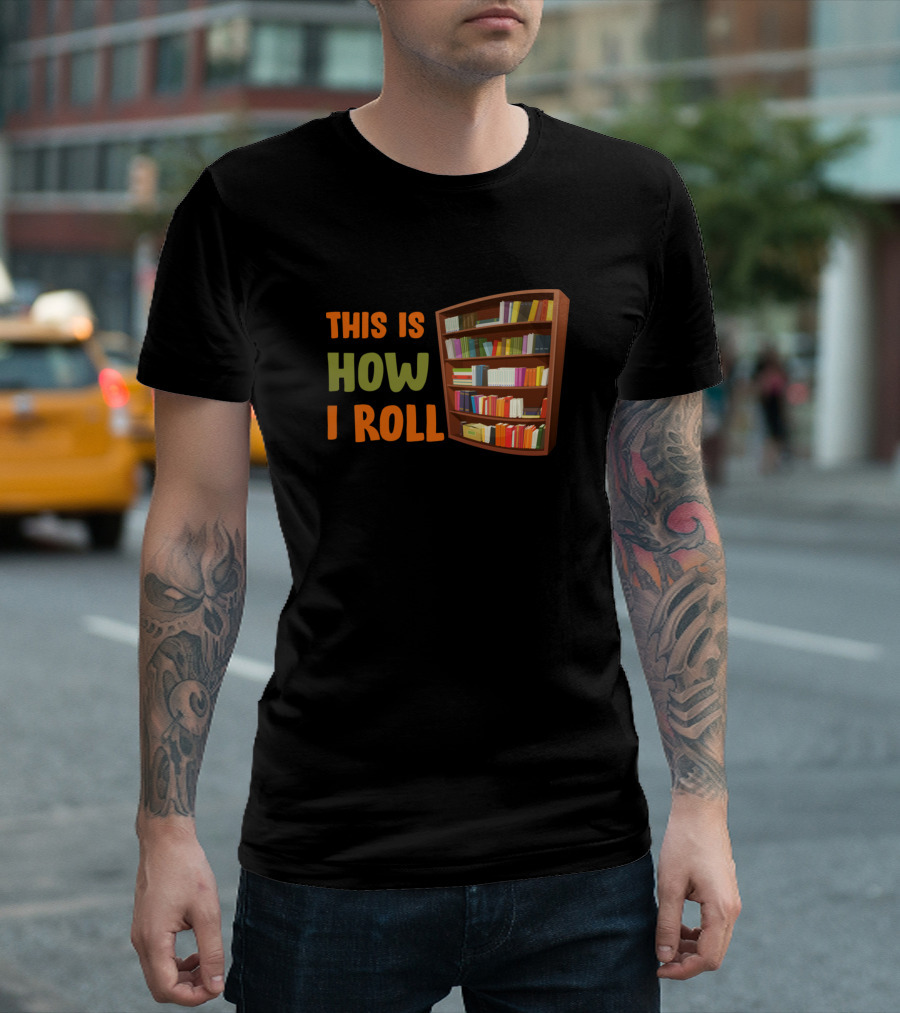 This Is How I Roll Funny Librarian With Bookshelf T-Shirt