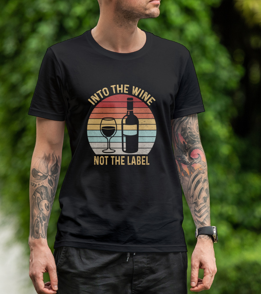 Into The Wine Not The Label Vintage Retro Wine Bottle And Glass T-Shirt