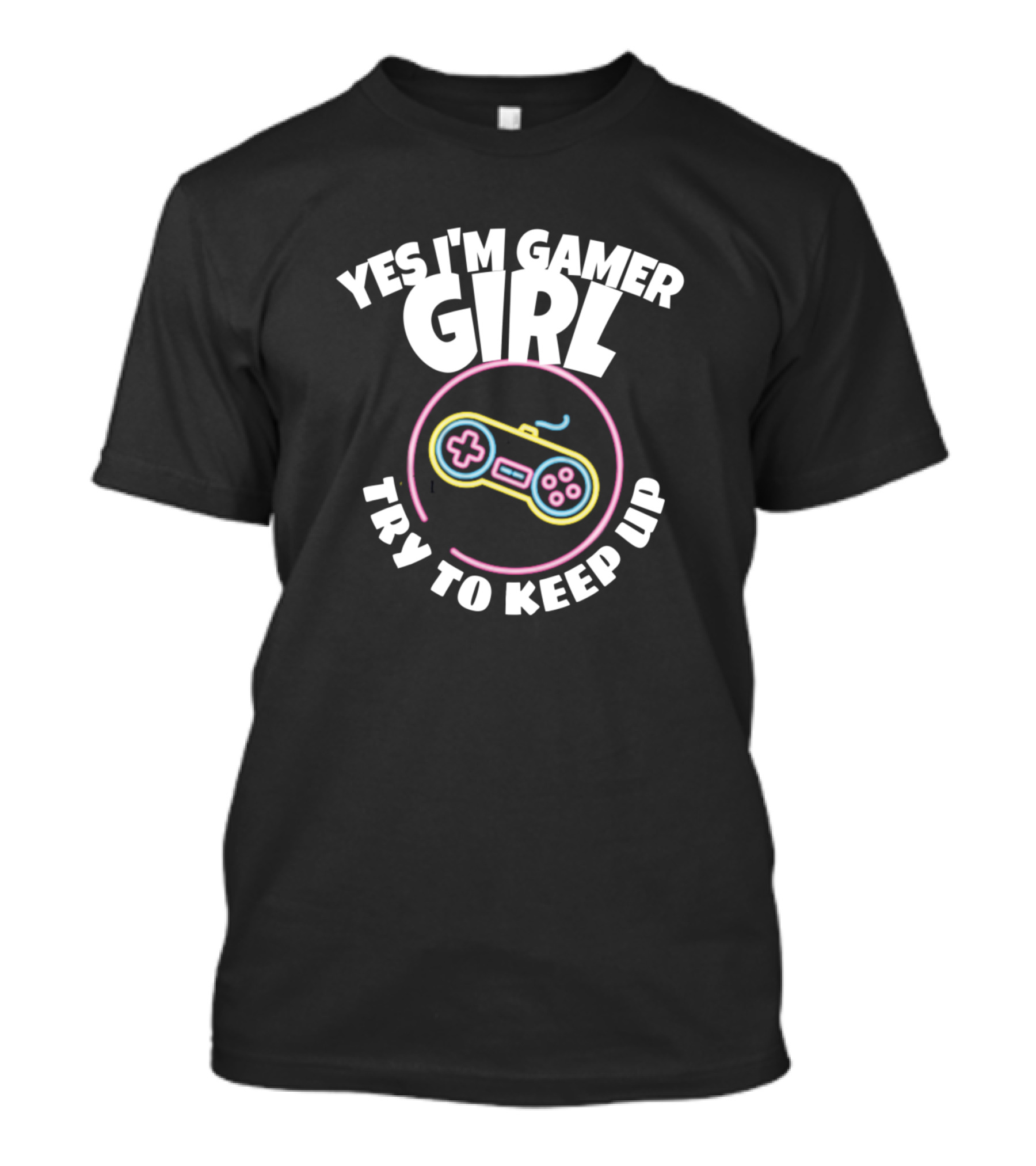 Yes I'm Gamer Girl Try To Keep Up Retro Game Controller Neon T-Shirt