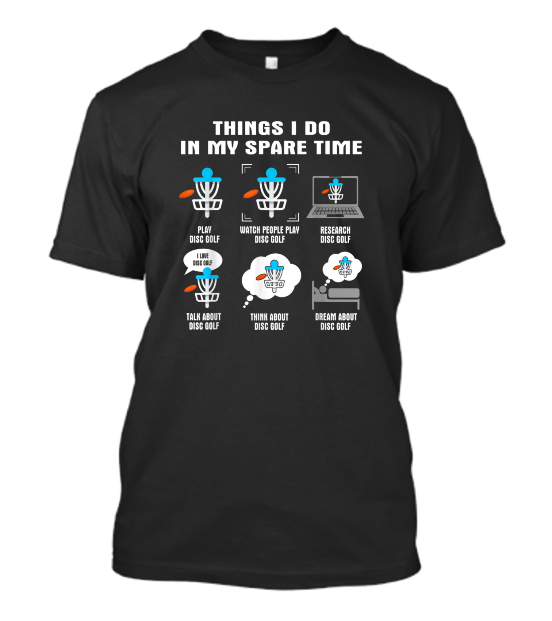 Things I Do In My Spare Time Play Watch Research Talk Think Dream Disc Golf T-Shirt