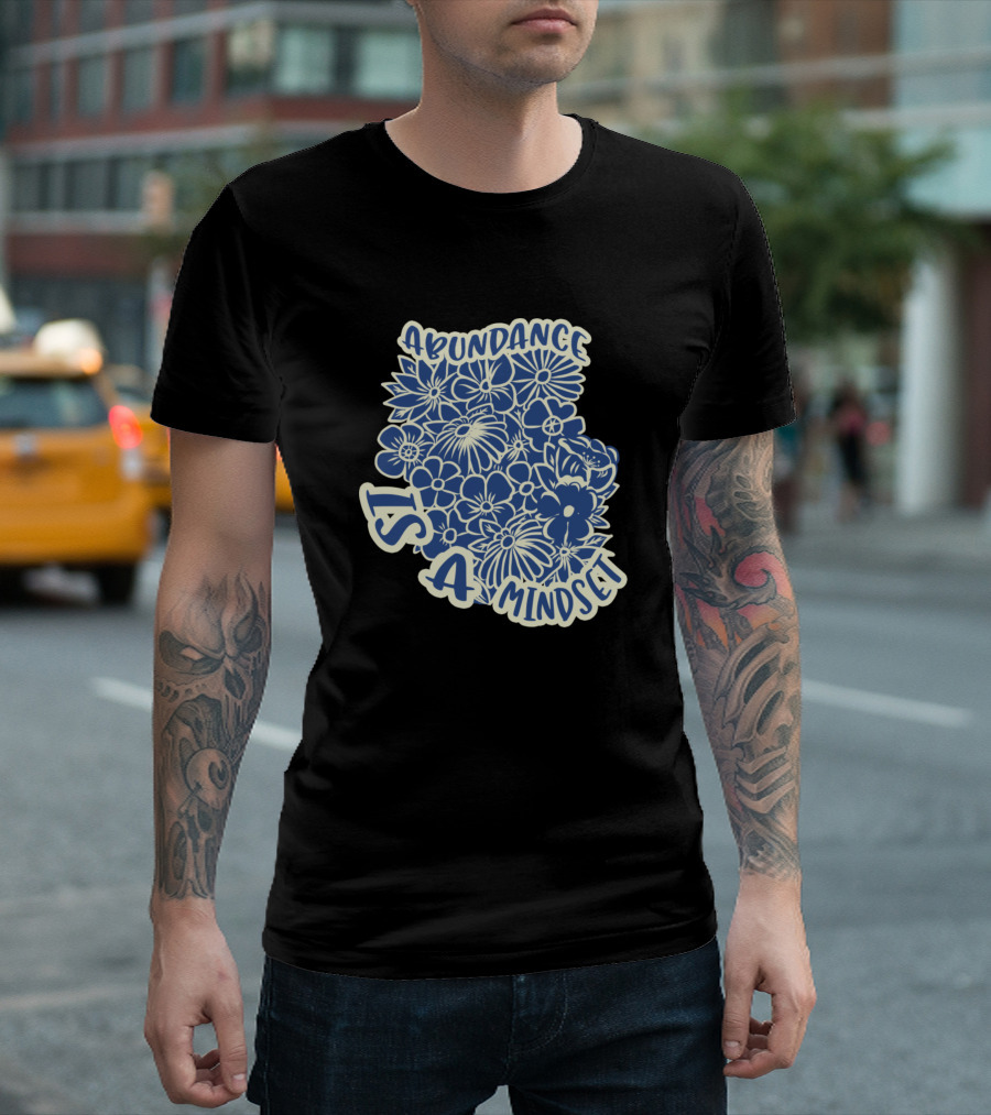 Abundance Is A Mindset Flower T-Shirt