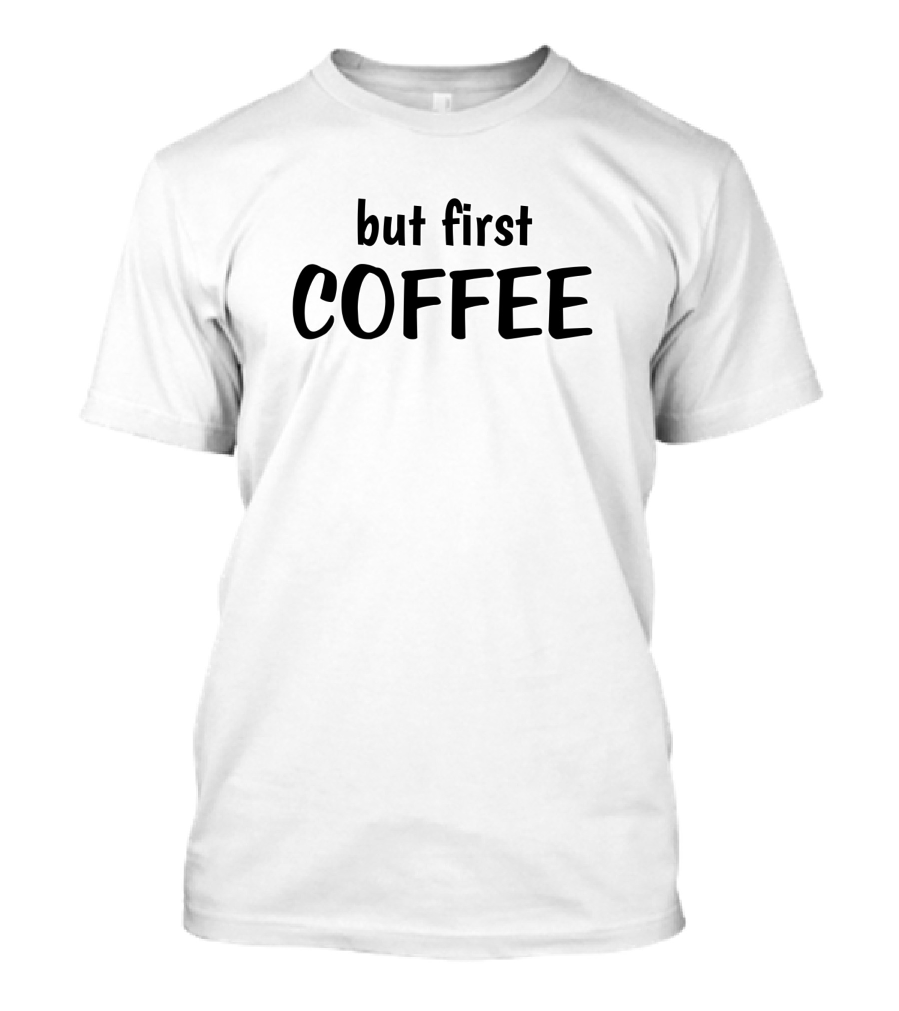 But First Coffee Addict T-Shirt