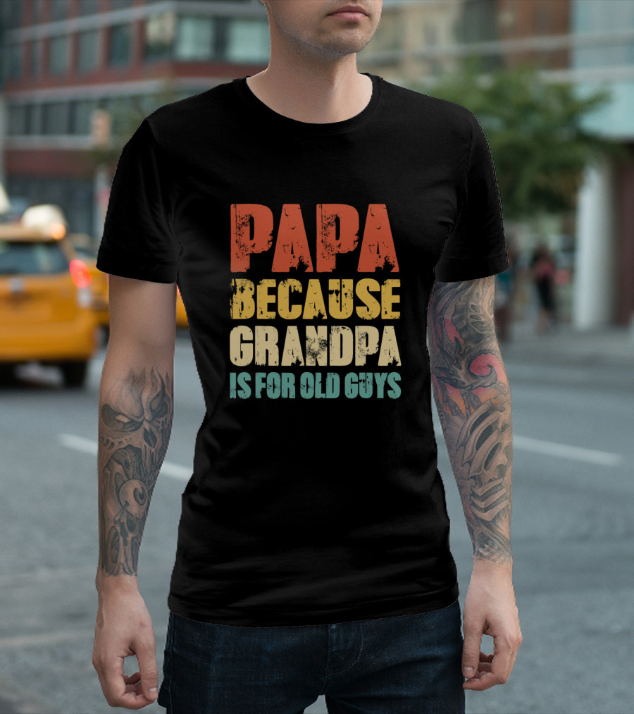 Papa Because Grandpa Is For Old Guys Retro T-Shirt