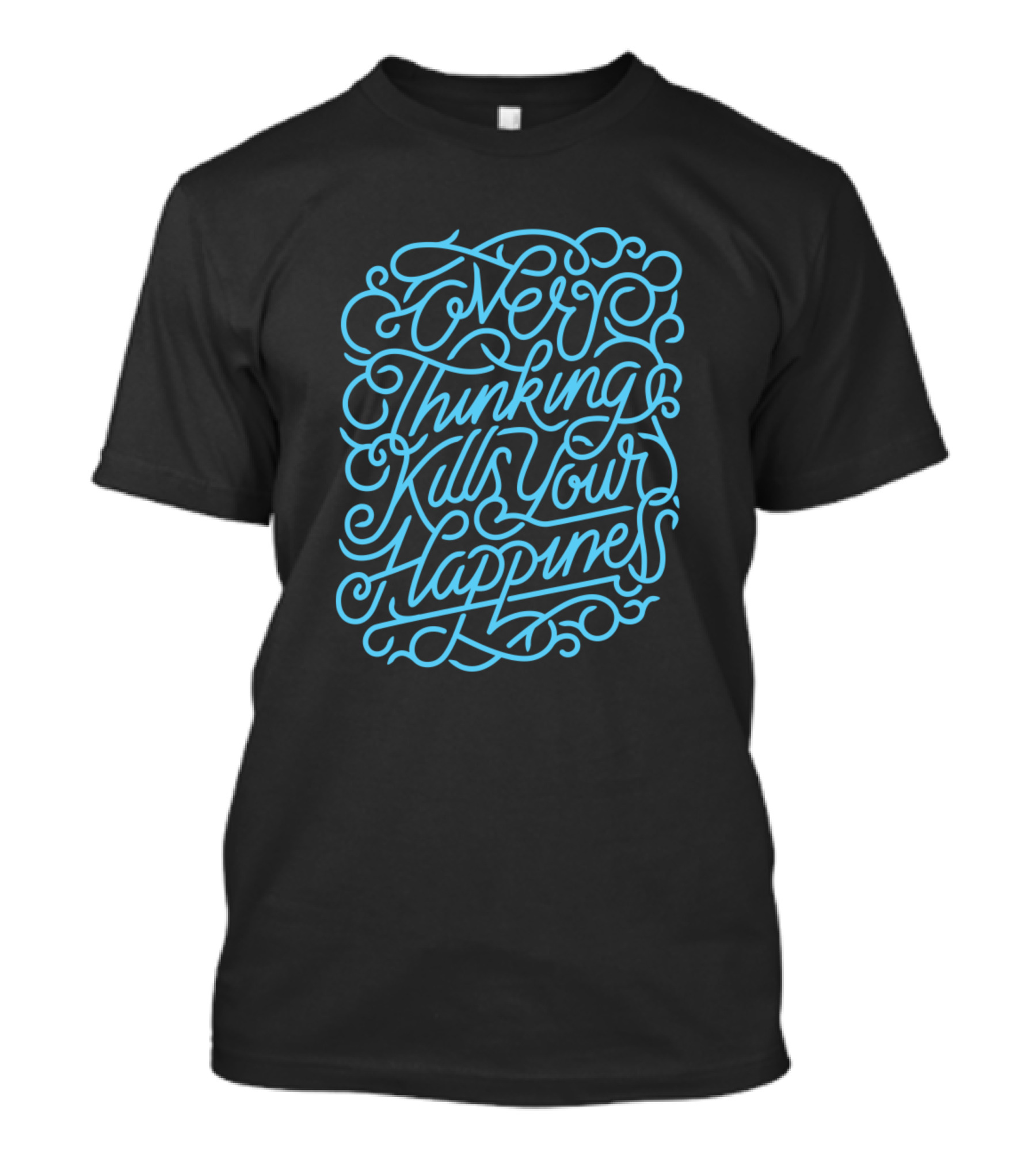 Overthinking Kills Your Happiness Blue T-Shirt