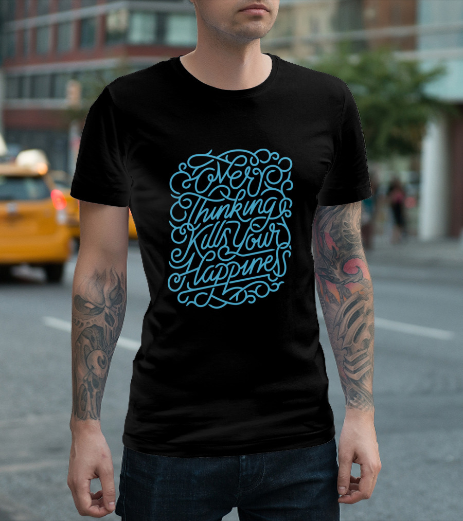 Overthinking Kills Your Happiness Blue T-Shirt