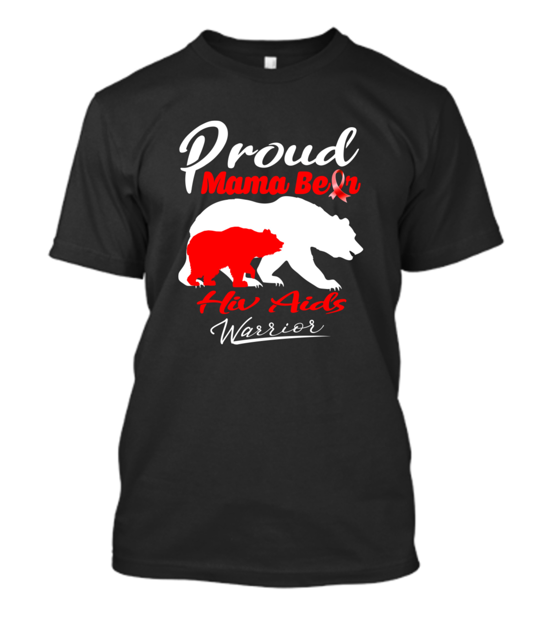 Proud Mama Bear HIV AIDS Warrior With Red Ribbon Support T-Shirt