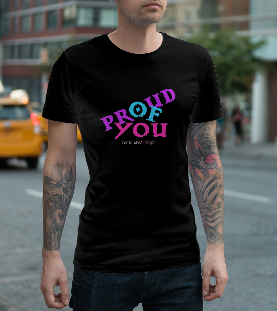 Proud Of You Twitch.tv/JustHTyse Collaboration T-Shirt