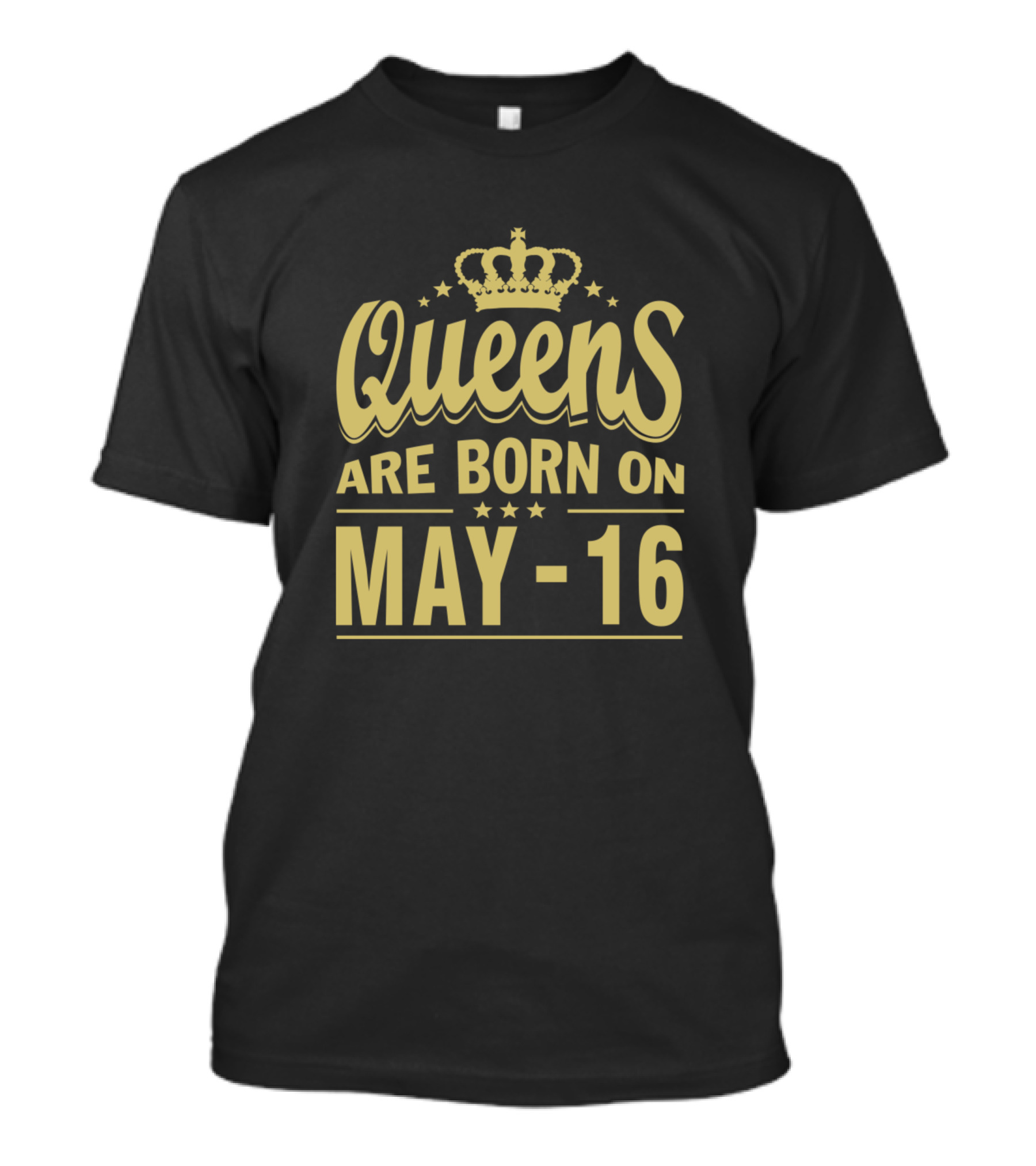 Queens Are Born On May 16 With Crown T-Shirt