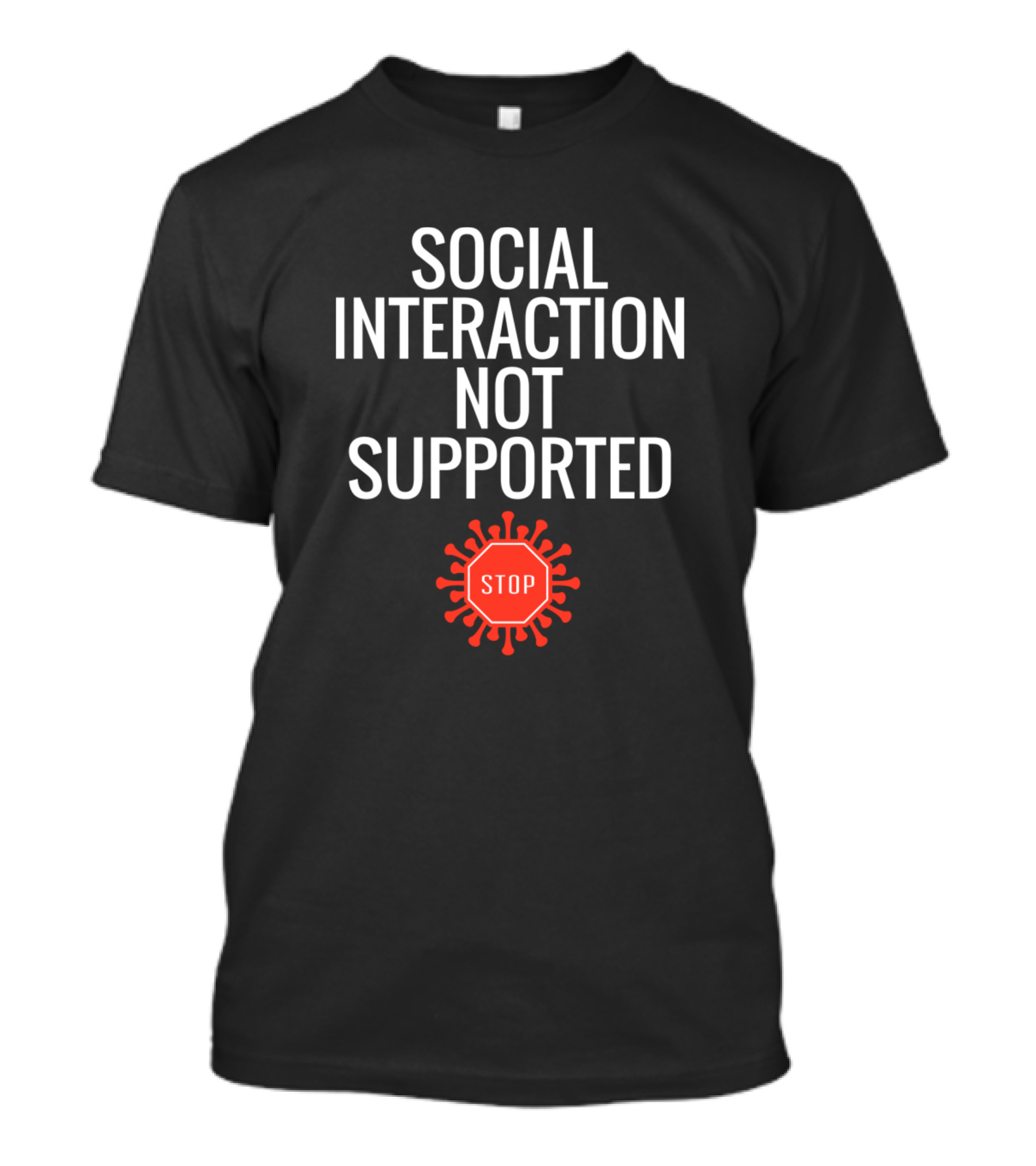 Social Interaction Not Supported Stop Virus T-Shirt