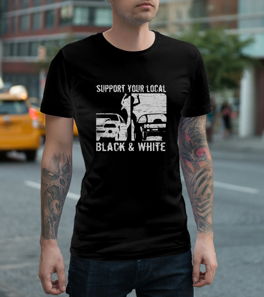 Support Your Local Black and White Police Car T-Shirt