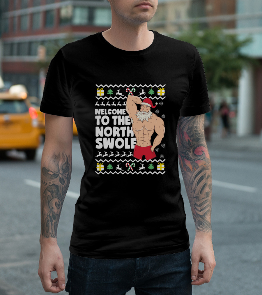 Welcome To The North Swole Muscle Santa Christmas Gifts Trees Snowflakes T-Shirt