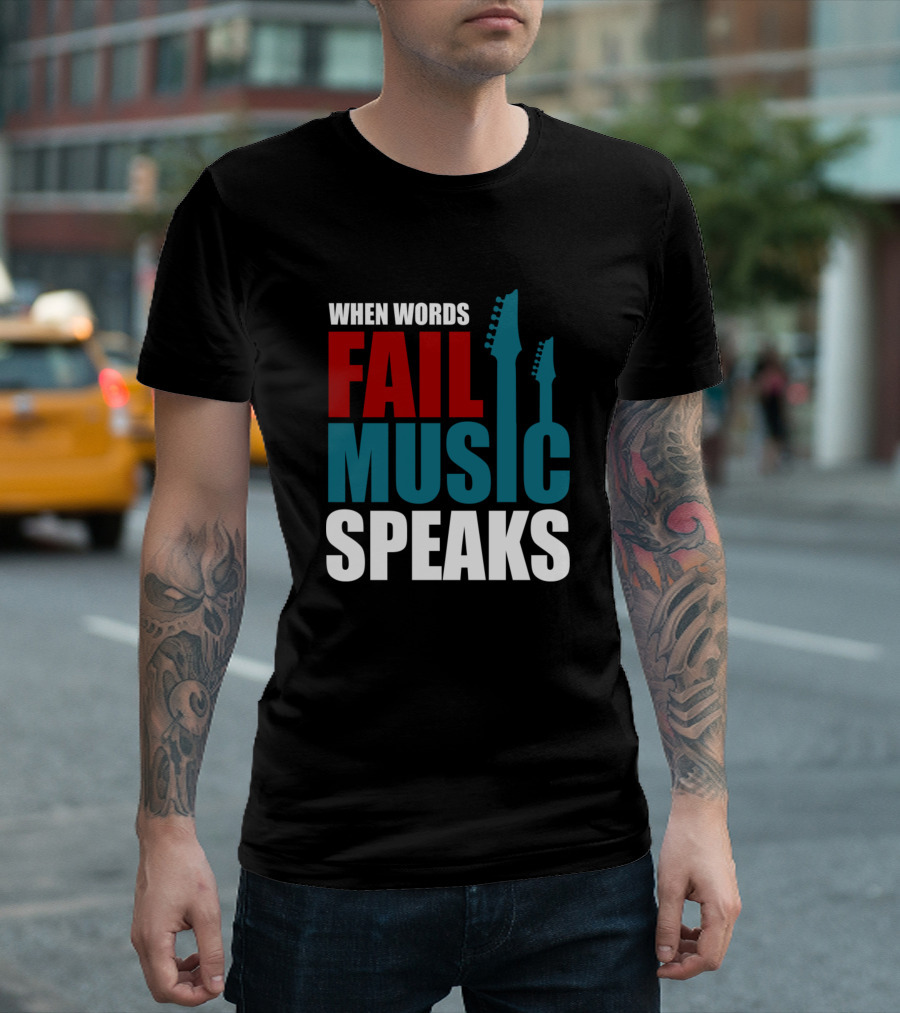 When Words Fail Music Speaks Guitar T-Shirt