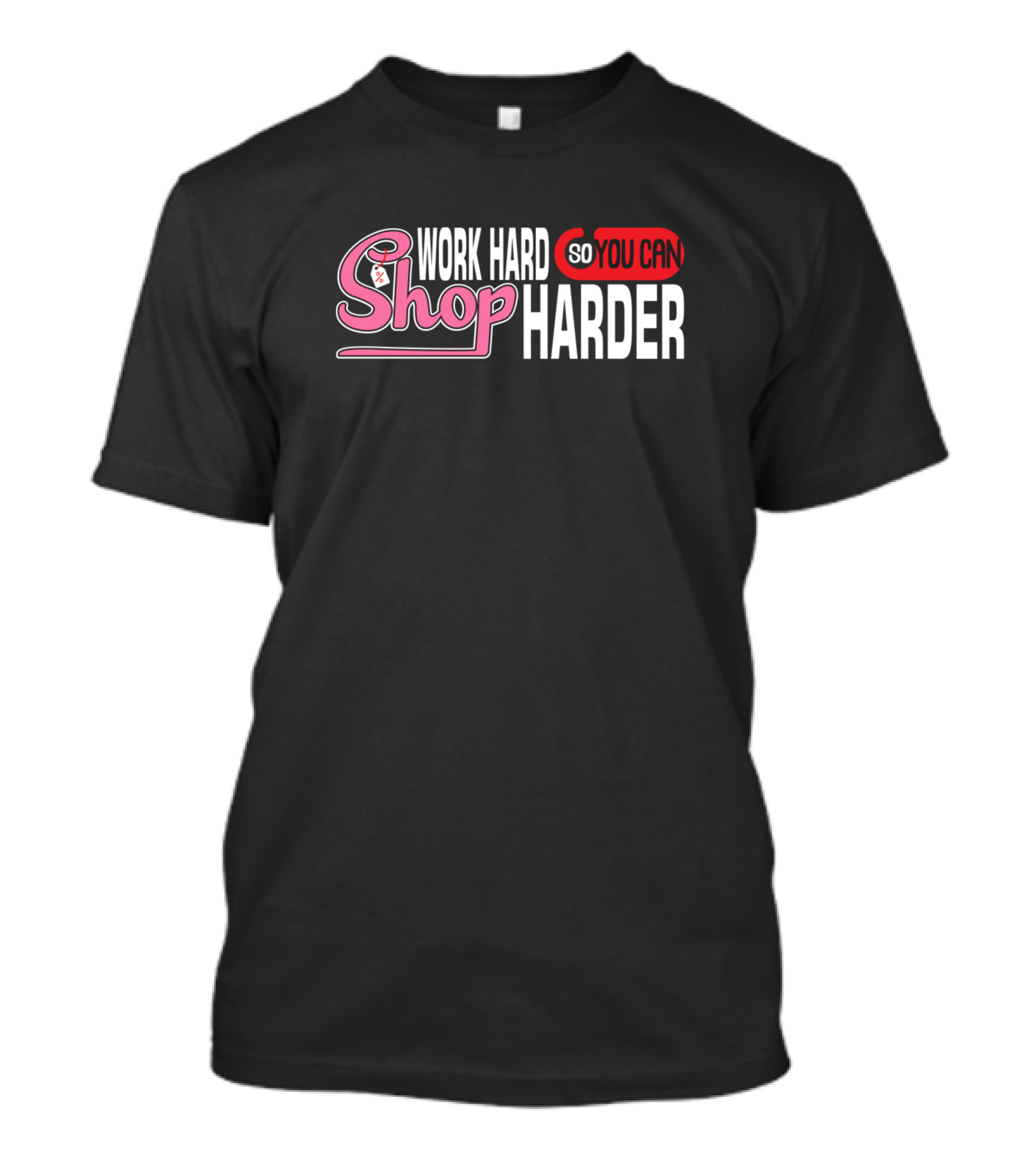 Work Hard So You Can Shop Harder Retro Chic T-Shirt