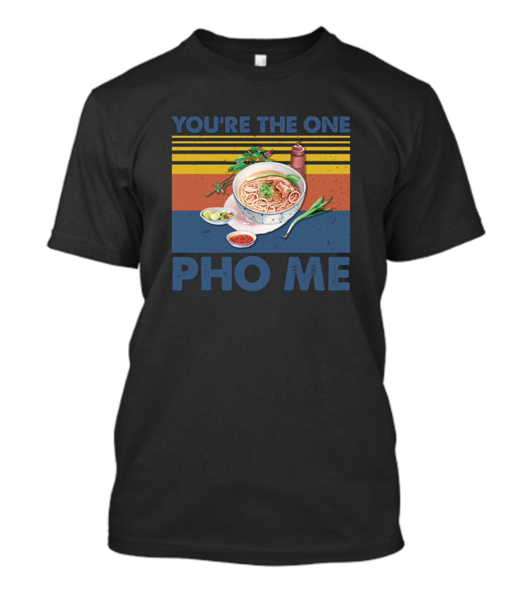 YOU'RE THE ONE PHO ME Bowl Of Pho And Condiments Vintage Stripes T-Shirt