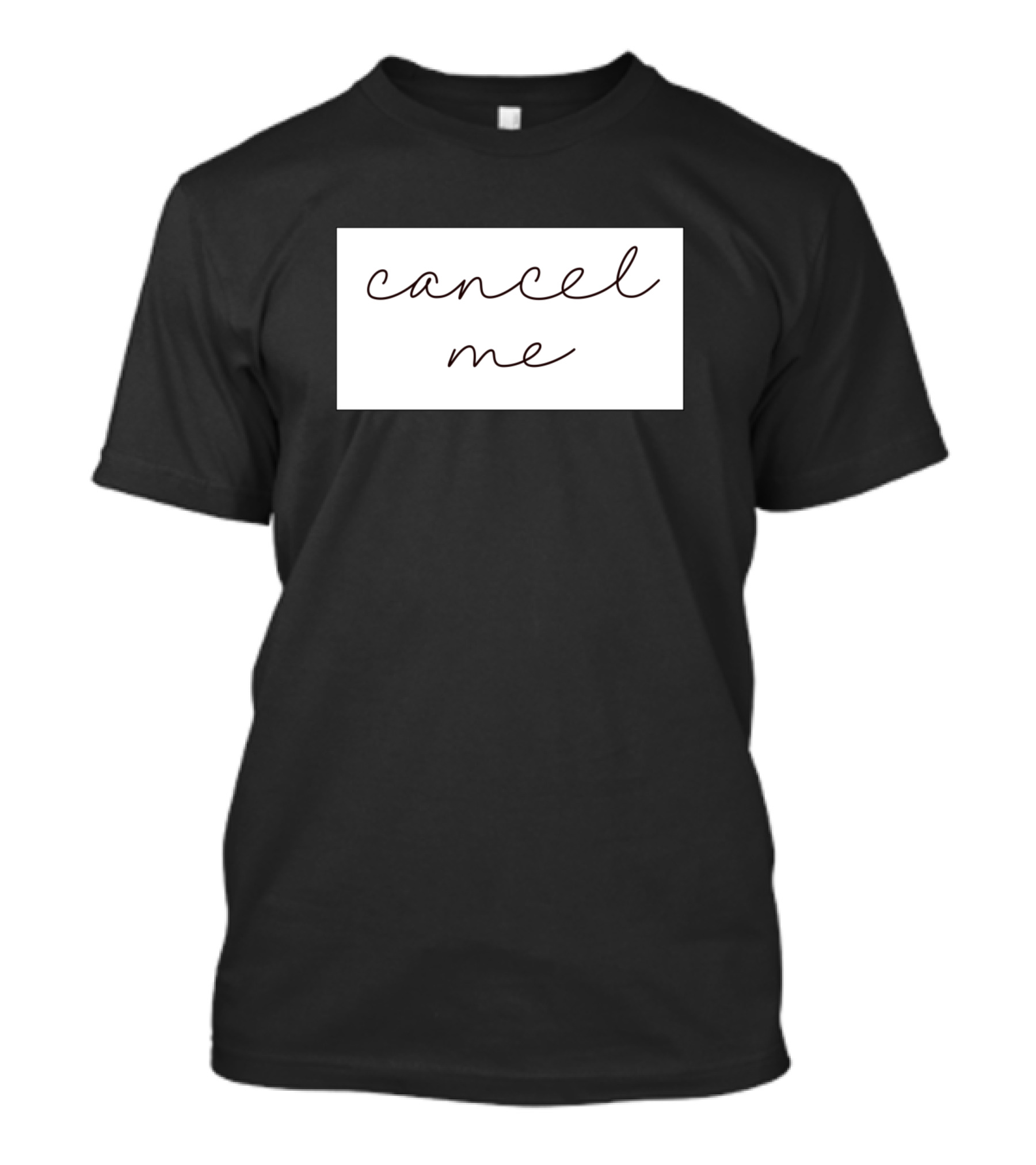 Cancel Me Cancel Culture Meme Joke T-Shirt